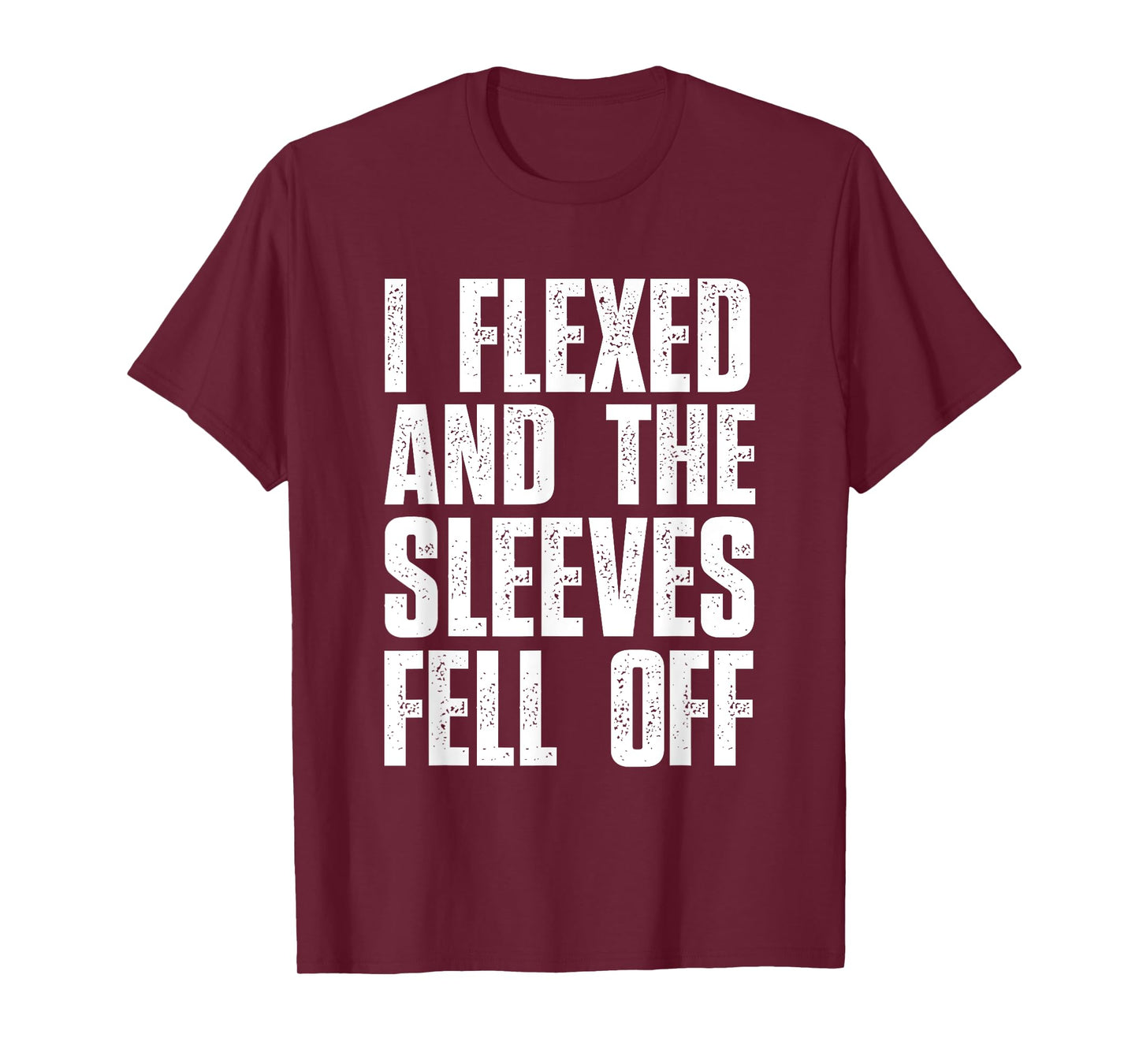 I Flexed And The Sleeves Fell Off Mens T Shirts Funny Gym T-Shirt