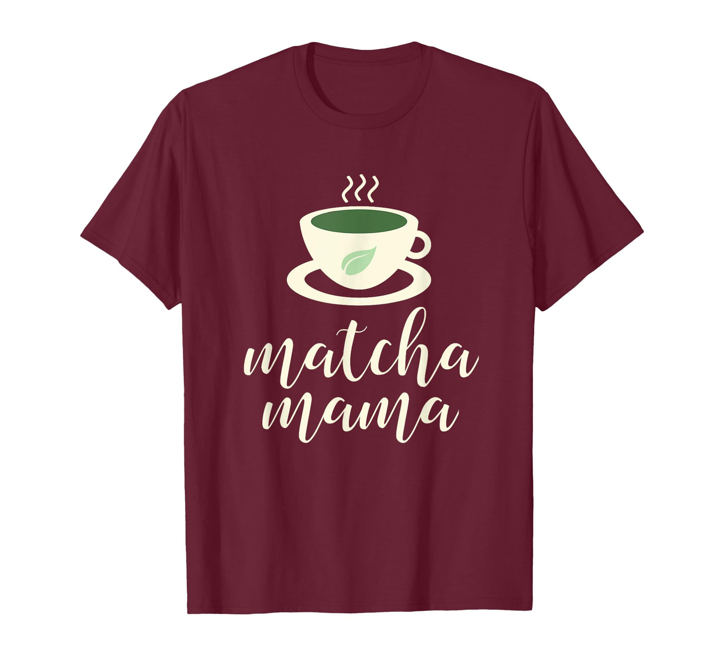 Matcha Mama T-Shirt - Green Tea Shirts for Mom T-Shirt