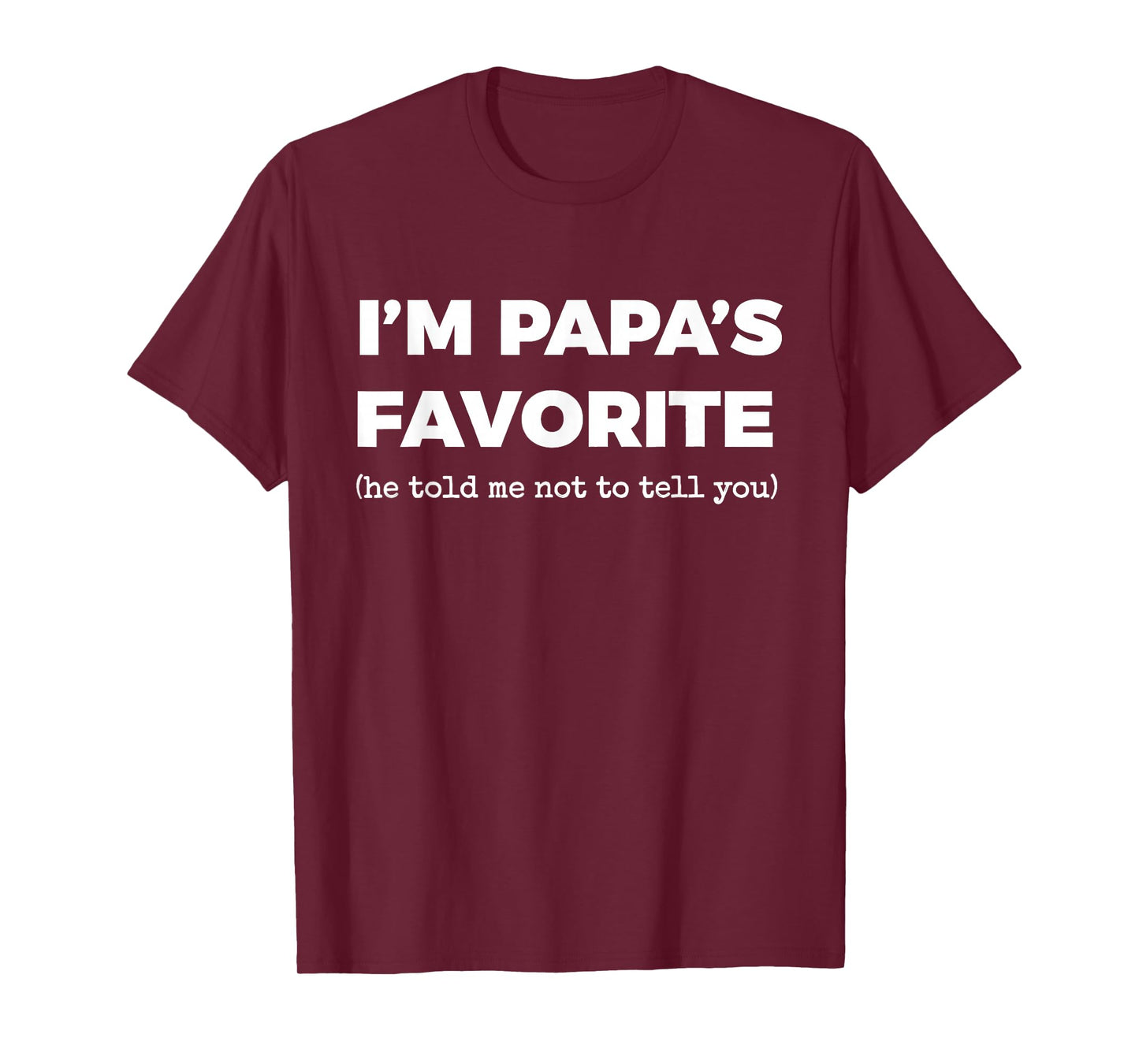 Funny Papas Favorite Son Daughter I'm Papa's Favorite T-Shirt