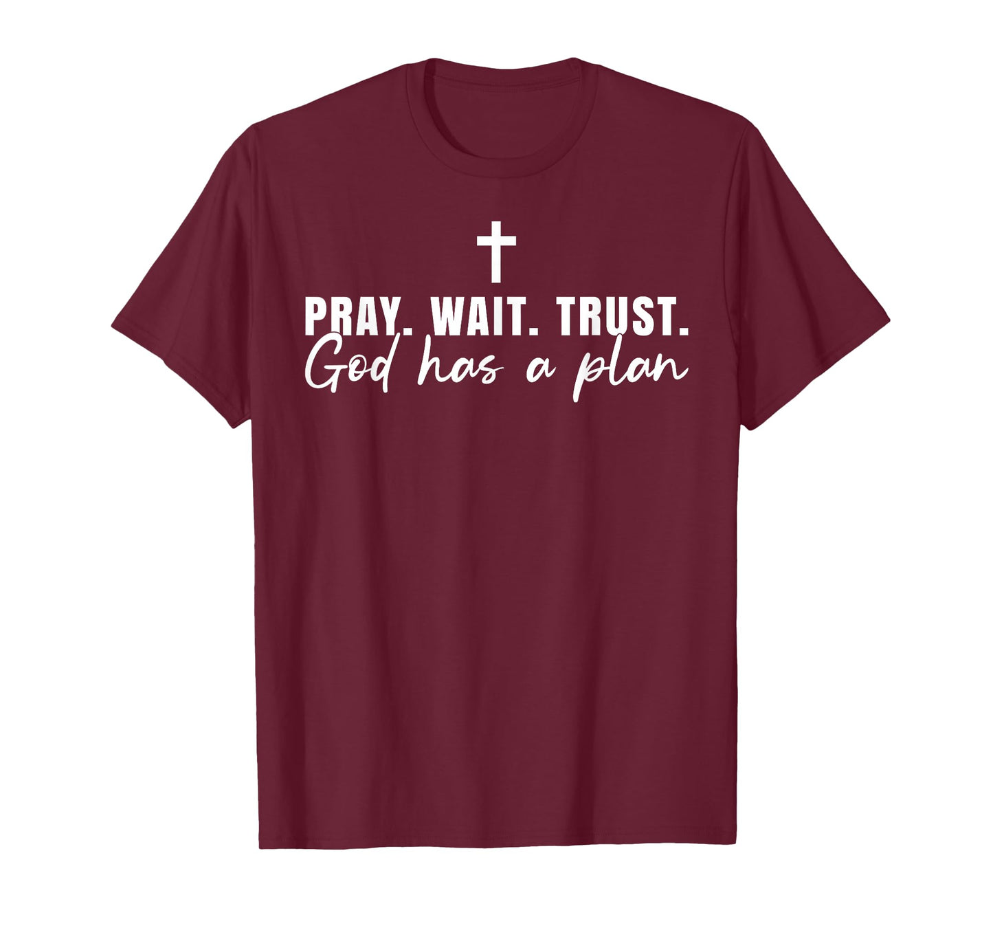 Pray Wait Trust God Has A Plan Christian Cross Faith Jesus T-Shirt