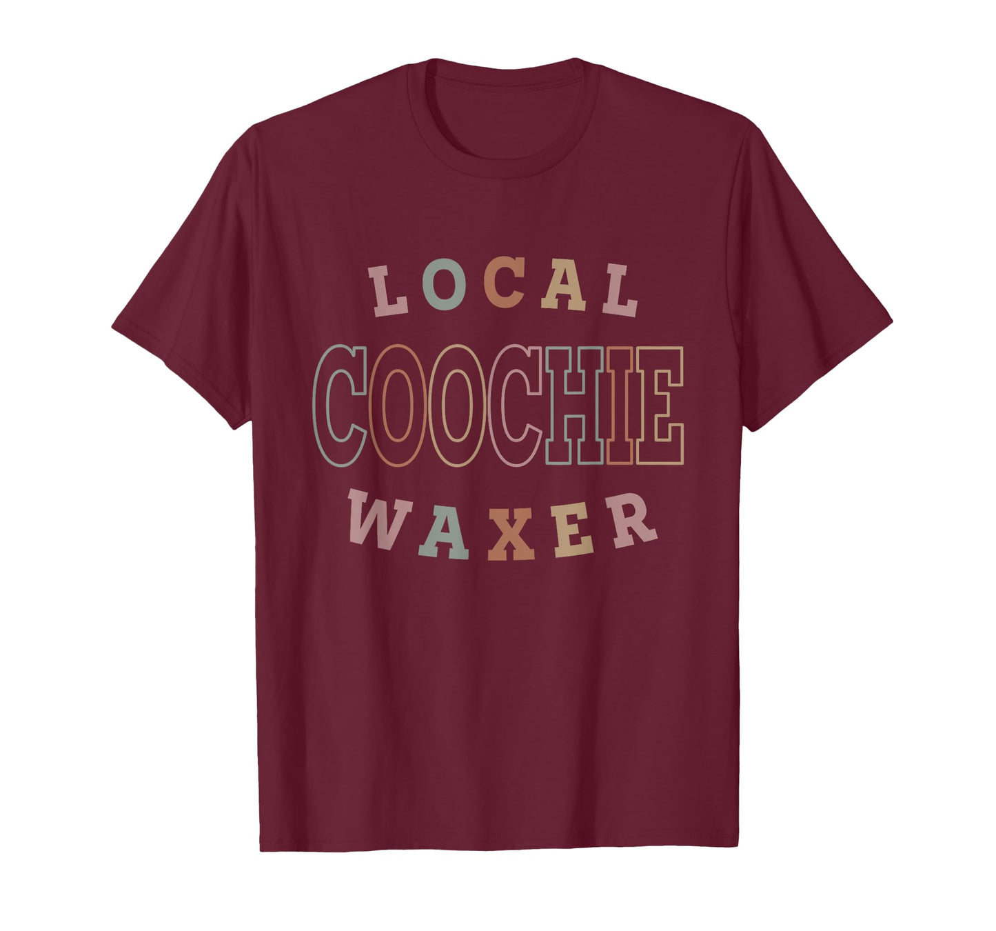 Local Coochie Waxer Esthetician Coochie Waxer T-Shirt