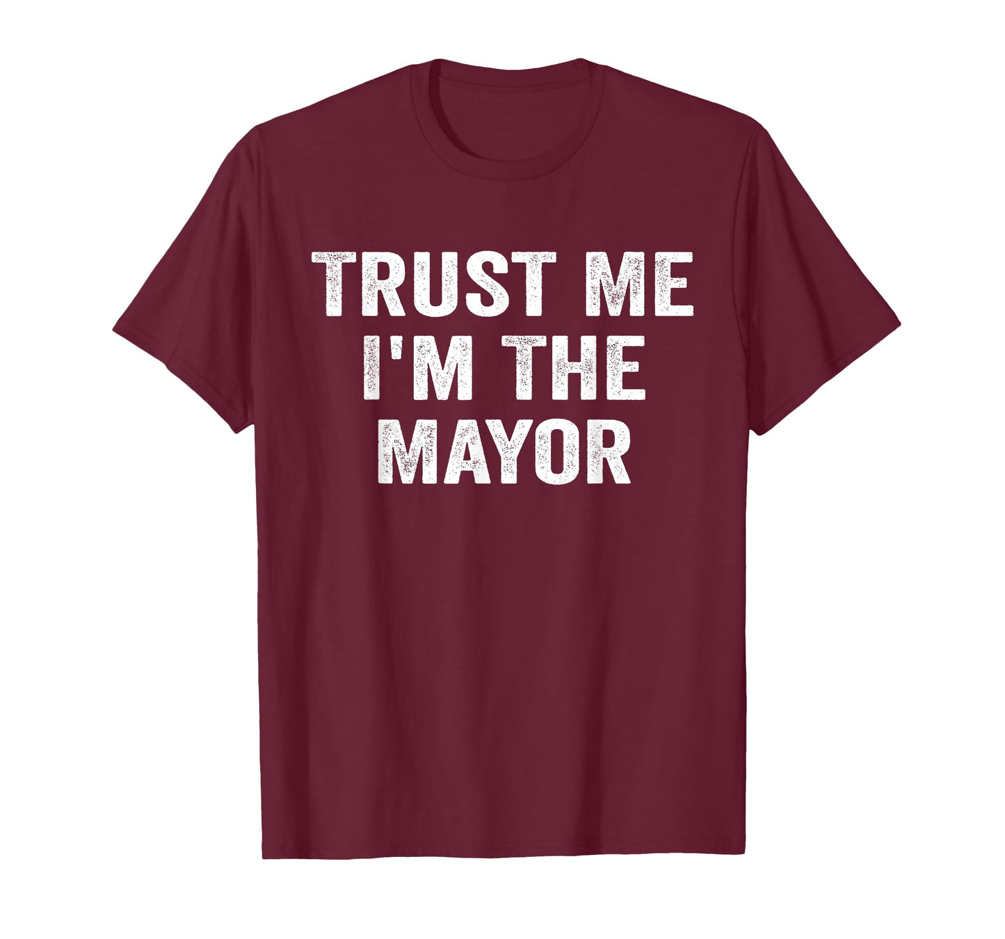 Trust Me I'm The Mayor Funny Mayor T-Shirt