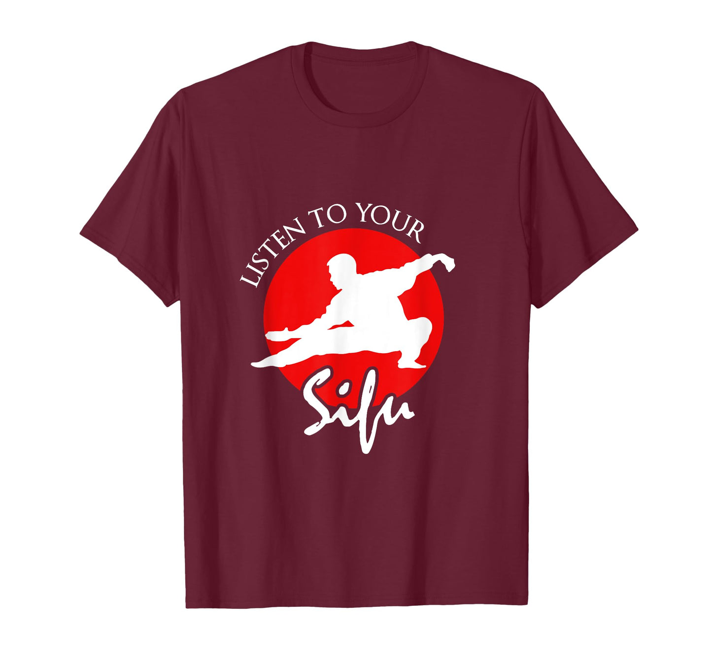 Listen To Your Sifu - Chinese Martial Arts T-Shirt T-Shirt