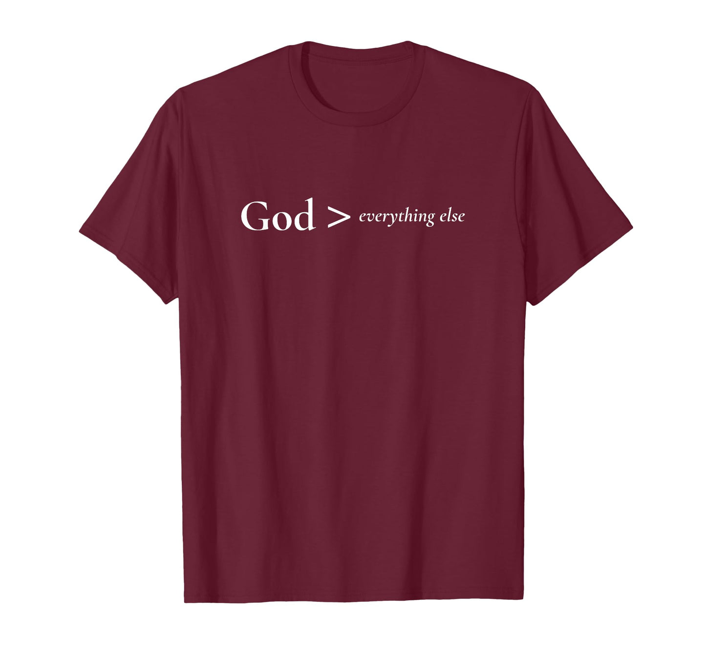 GOD > Everything Else · Jesus Faith, Minimalist Christian T-Shirt