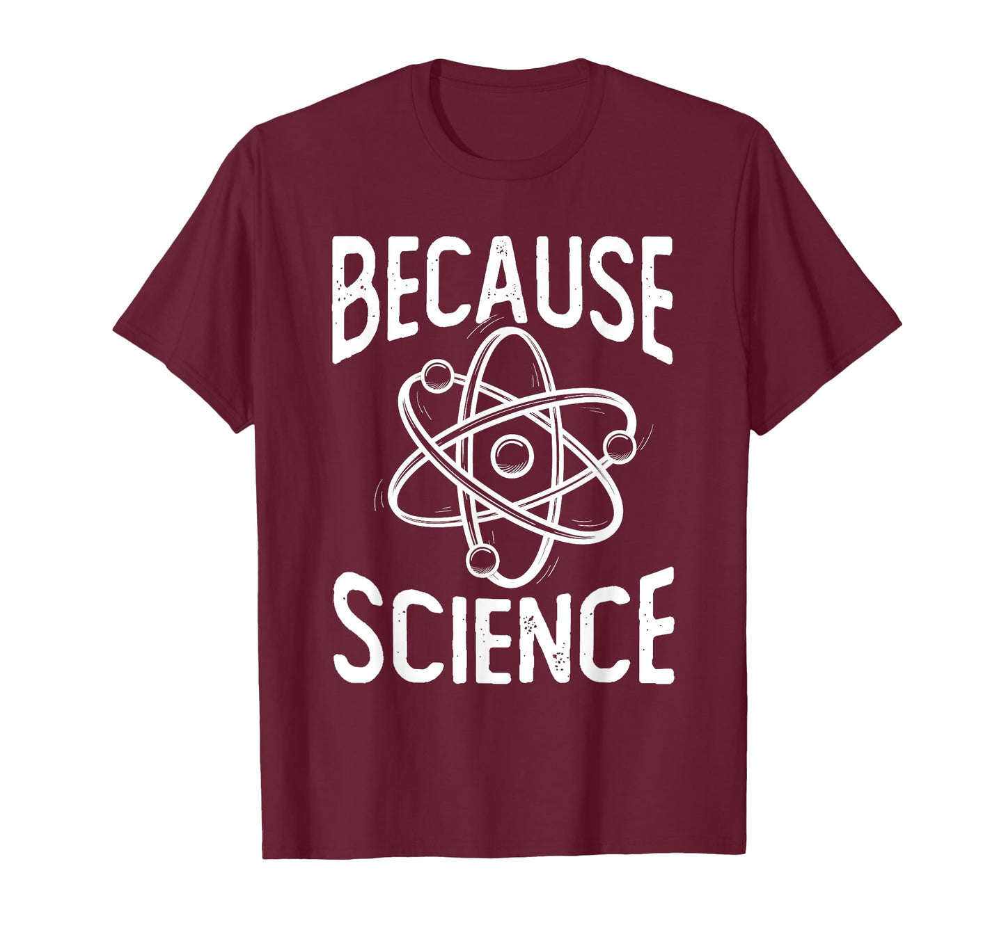 Because Science - Science Fan Chemistry Student Biologist T-Shirt