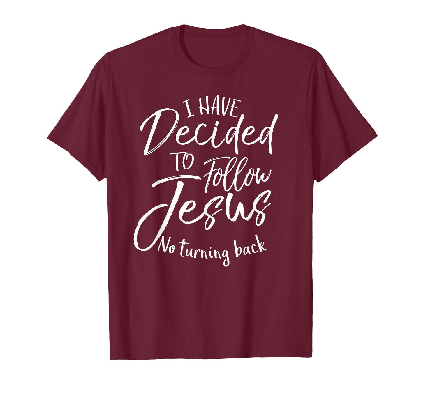 Baptism Gift I Have Decided to Follow Jesus No Turning Back T-Shirt