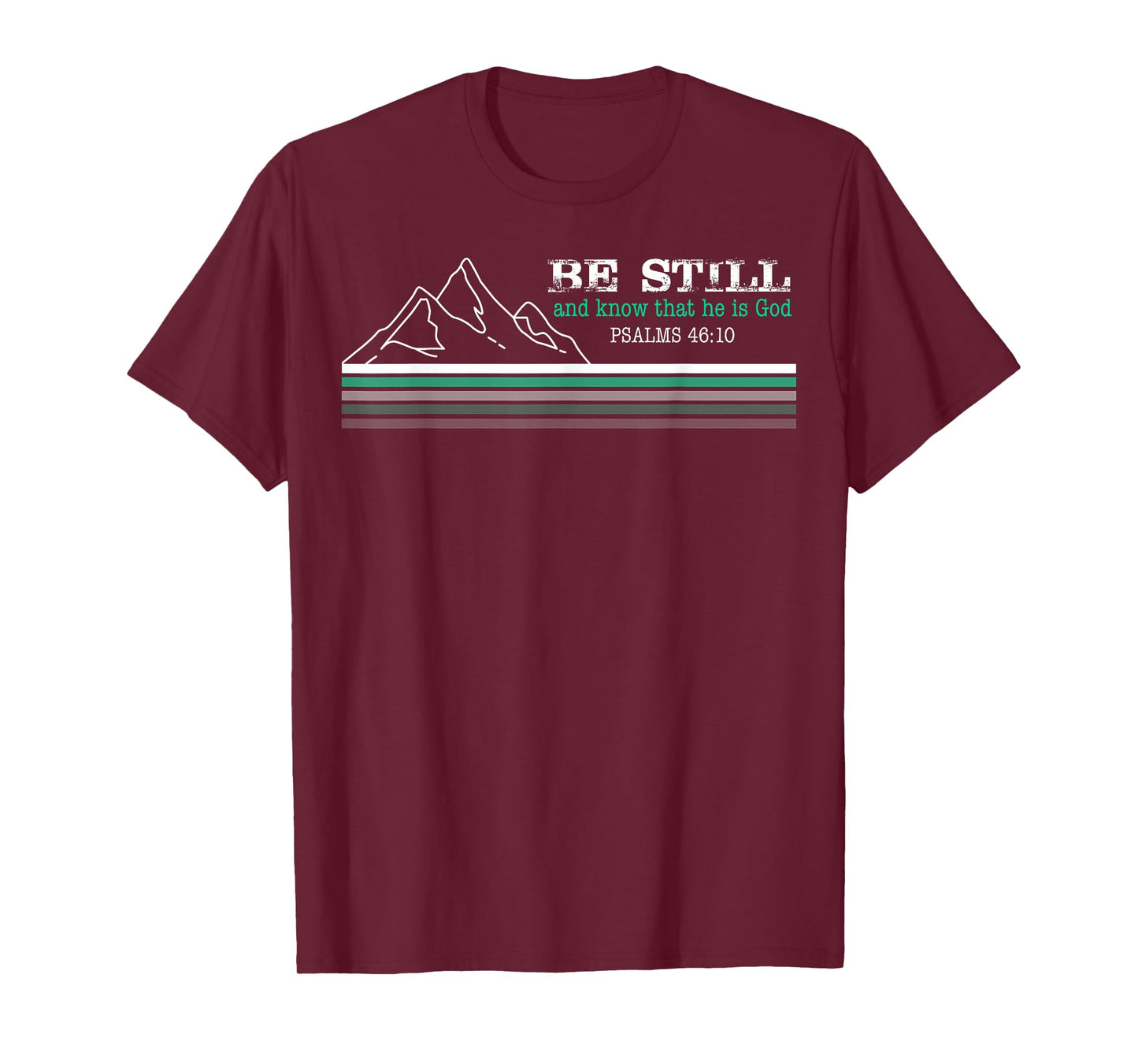 Be Still and Know that I am God Christian Faith T-Shirt