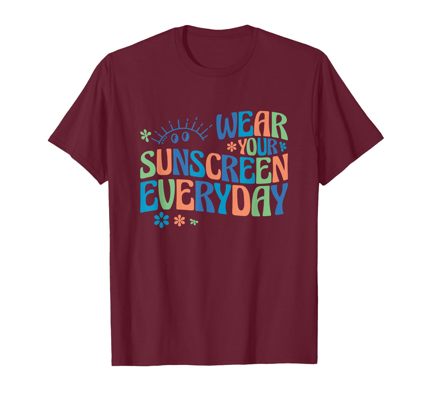 Dermatologist Dermatology Nurse Wear Your Sunscreen Everyday T-Shirt