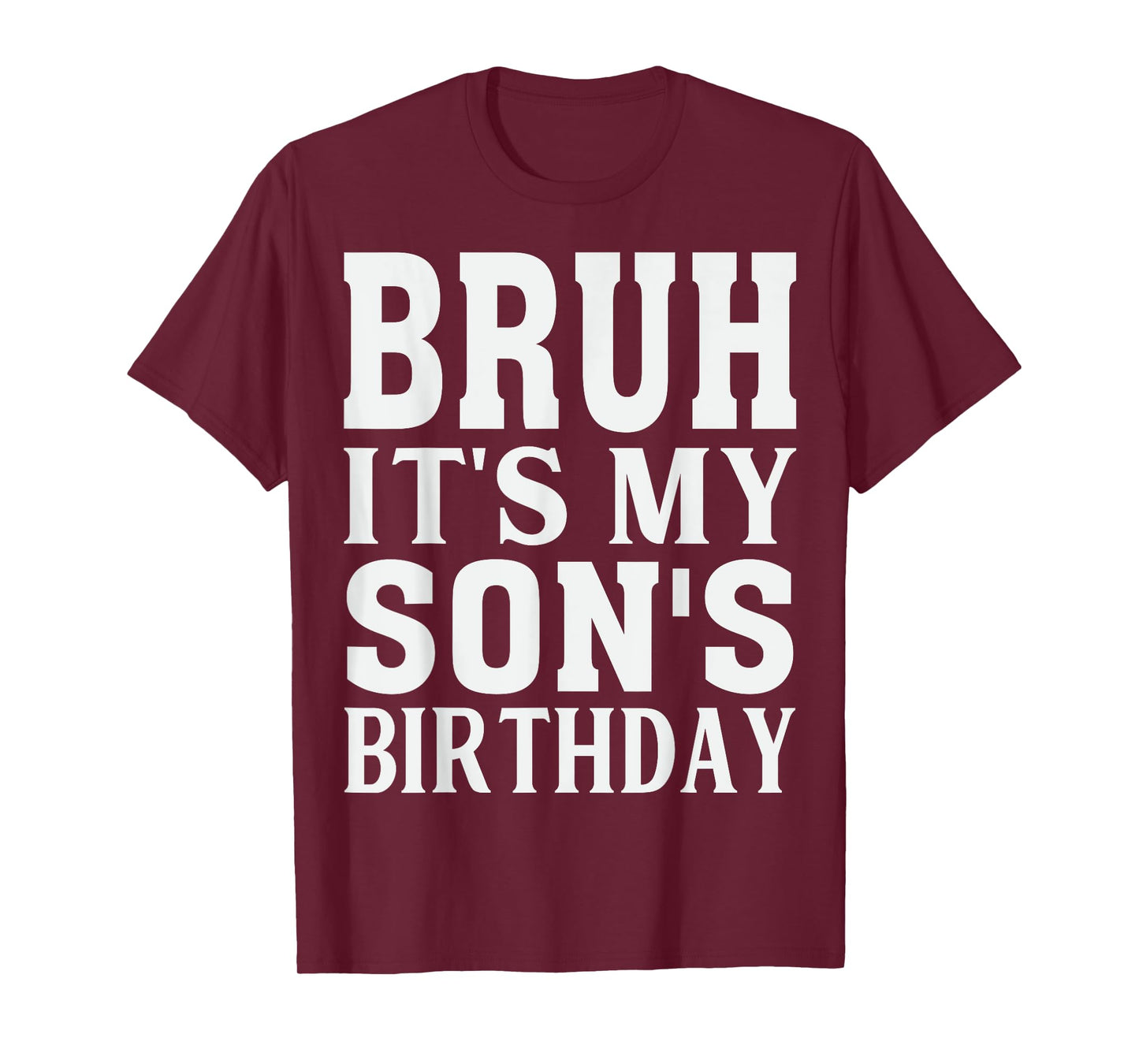 Funny Bruh It's My Son's Birthday T-Shirt