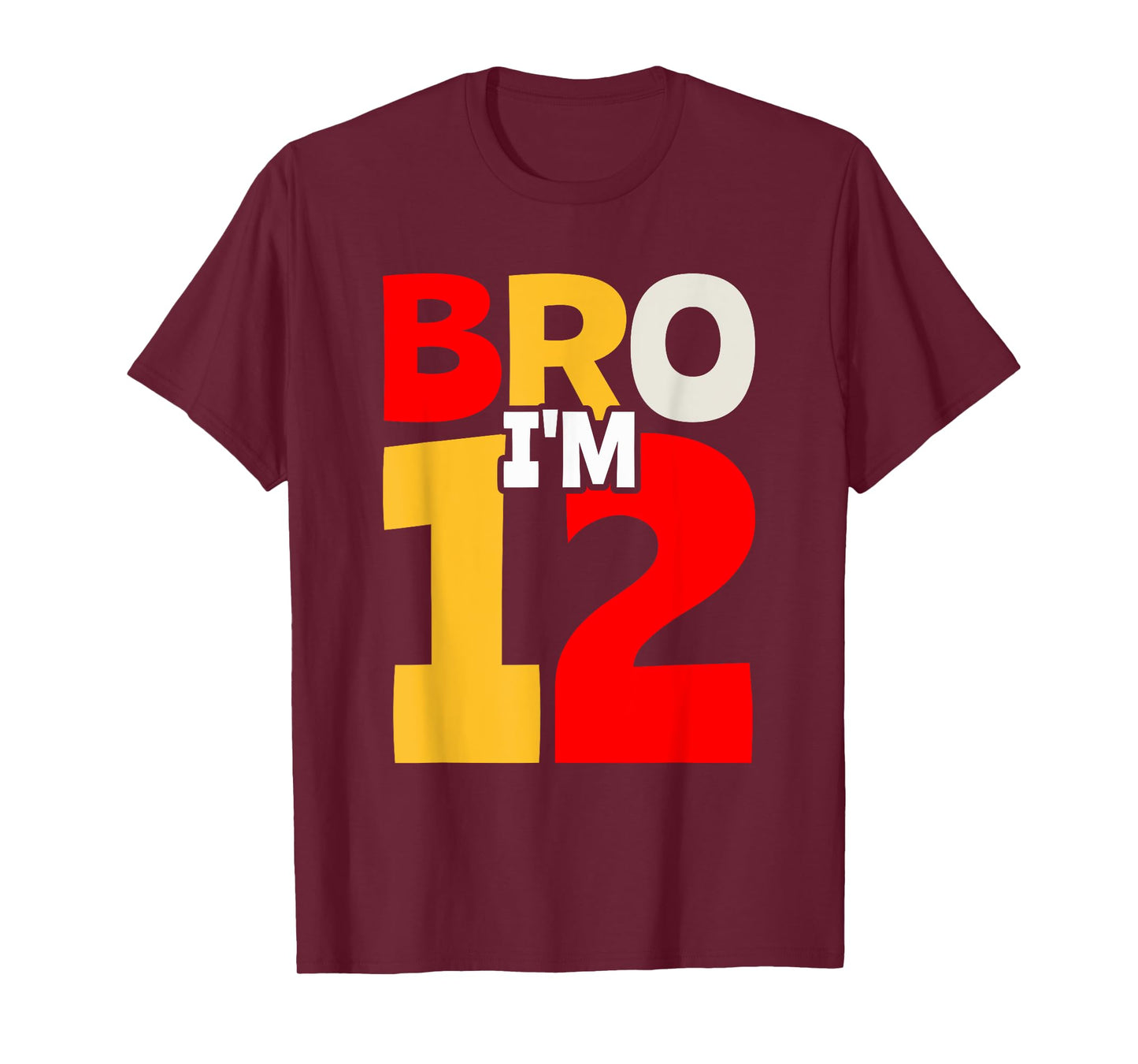 Bro I'm 12 T-Shirt