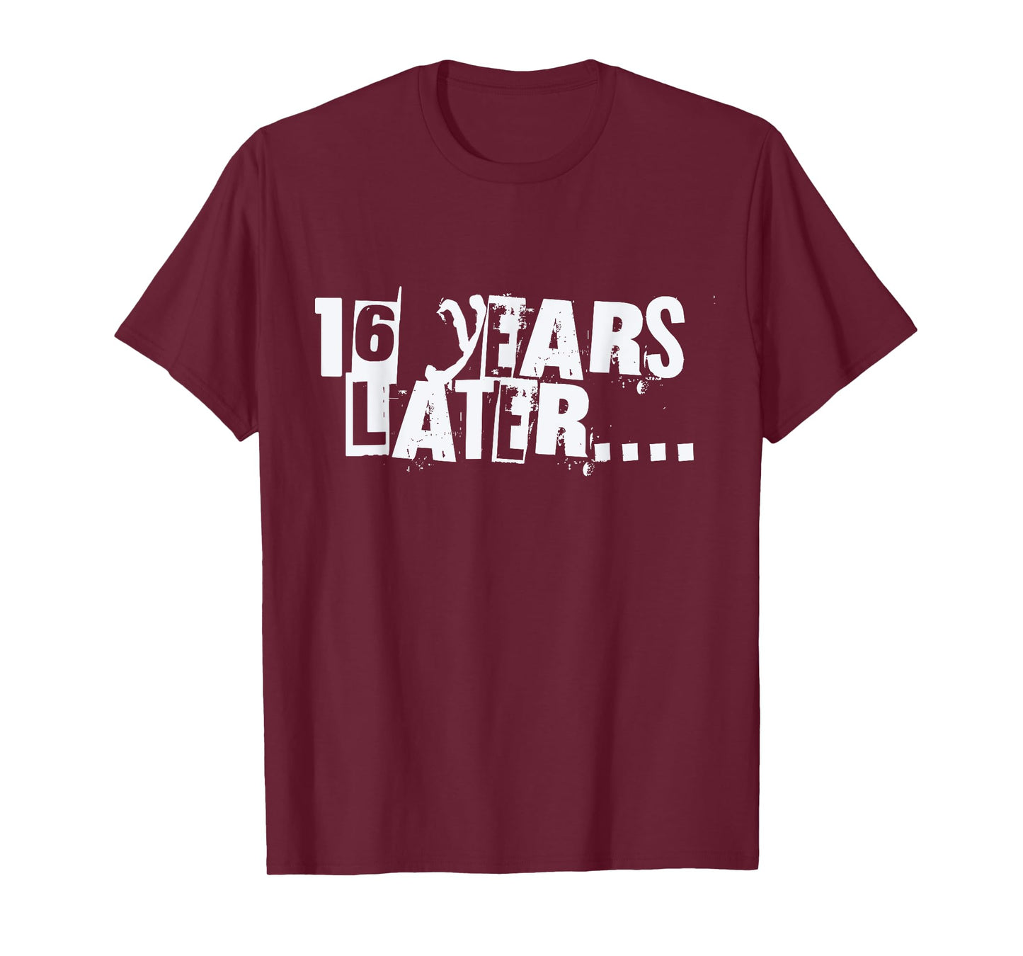 16 Years Later Funny Sarcastic Birthday 16th boy girl teen T-Shirt