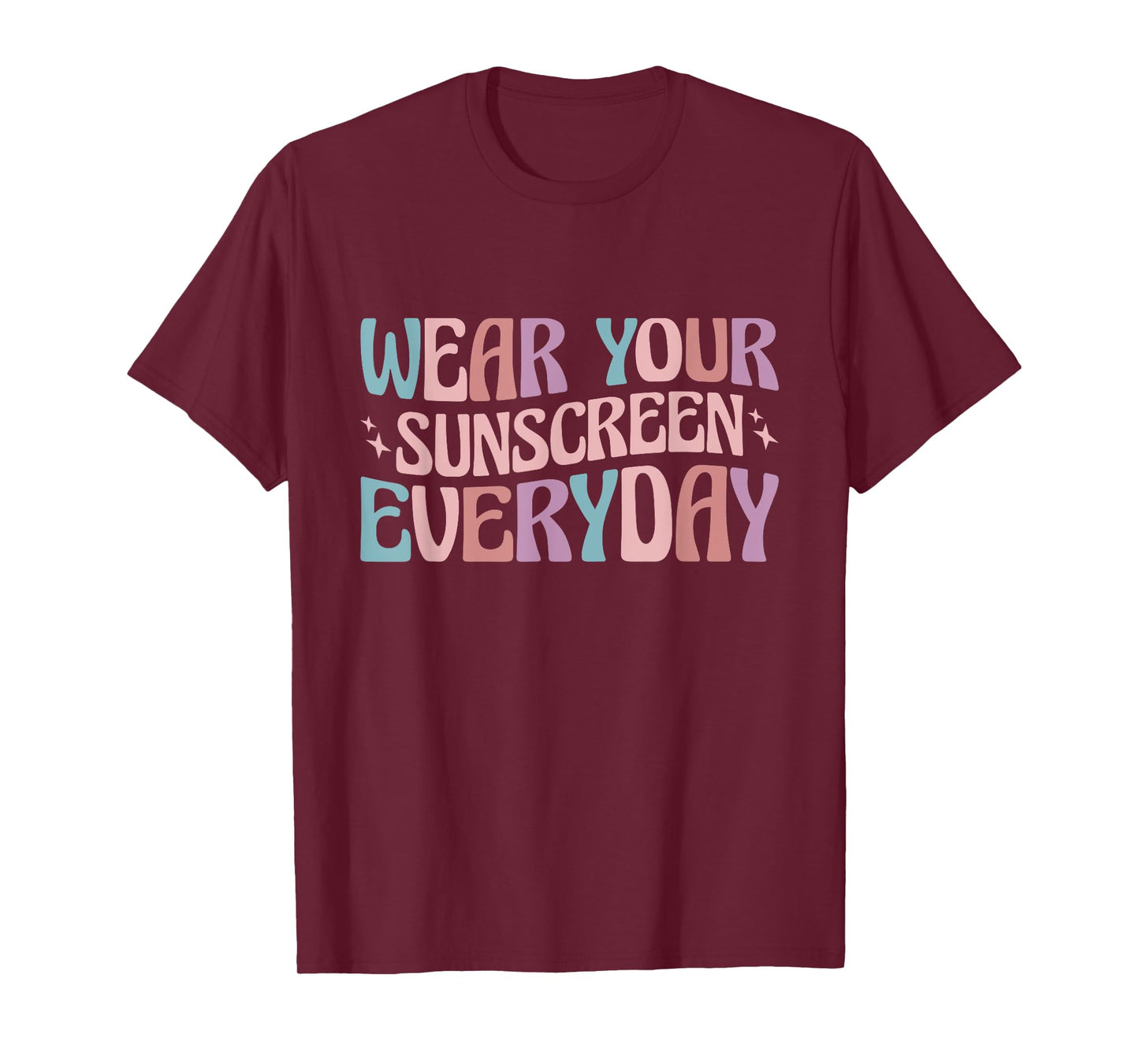 Dermatologist Dermatology Nurse Wear Your Sunscreen Everyday T-Shirt