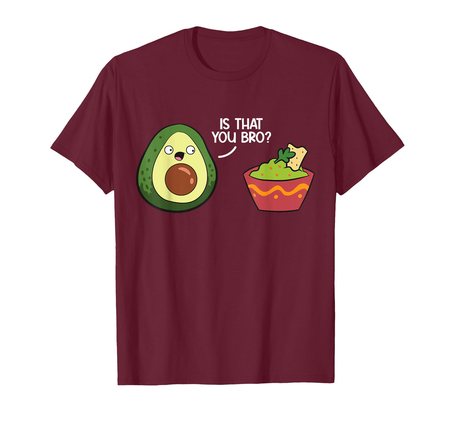 Guacamole Avocado Is That You Bro? Funny Guacamole T-Shirt