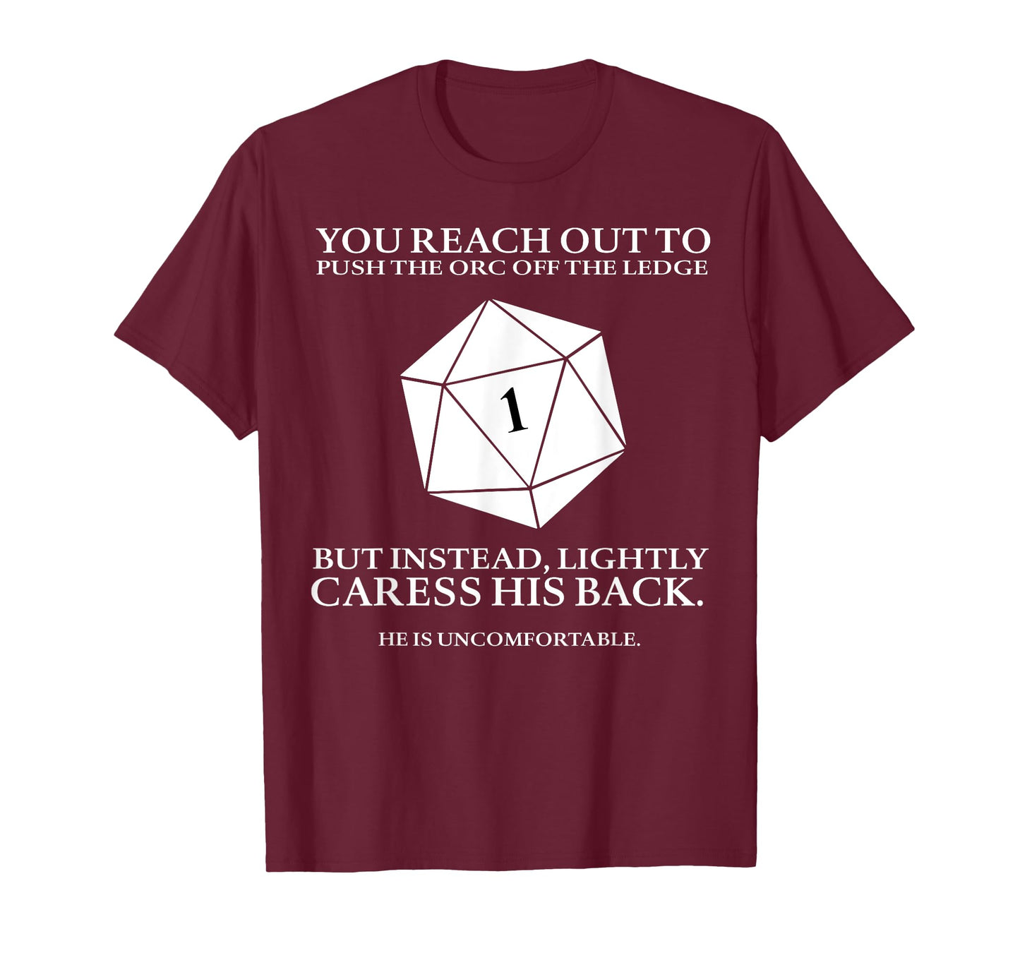 You Reach Out To Push The Orc Off The Ledge But Instead T-Shirt