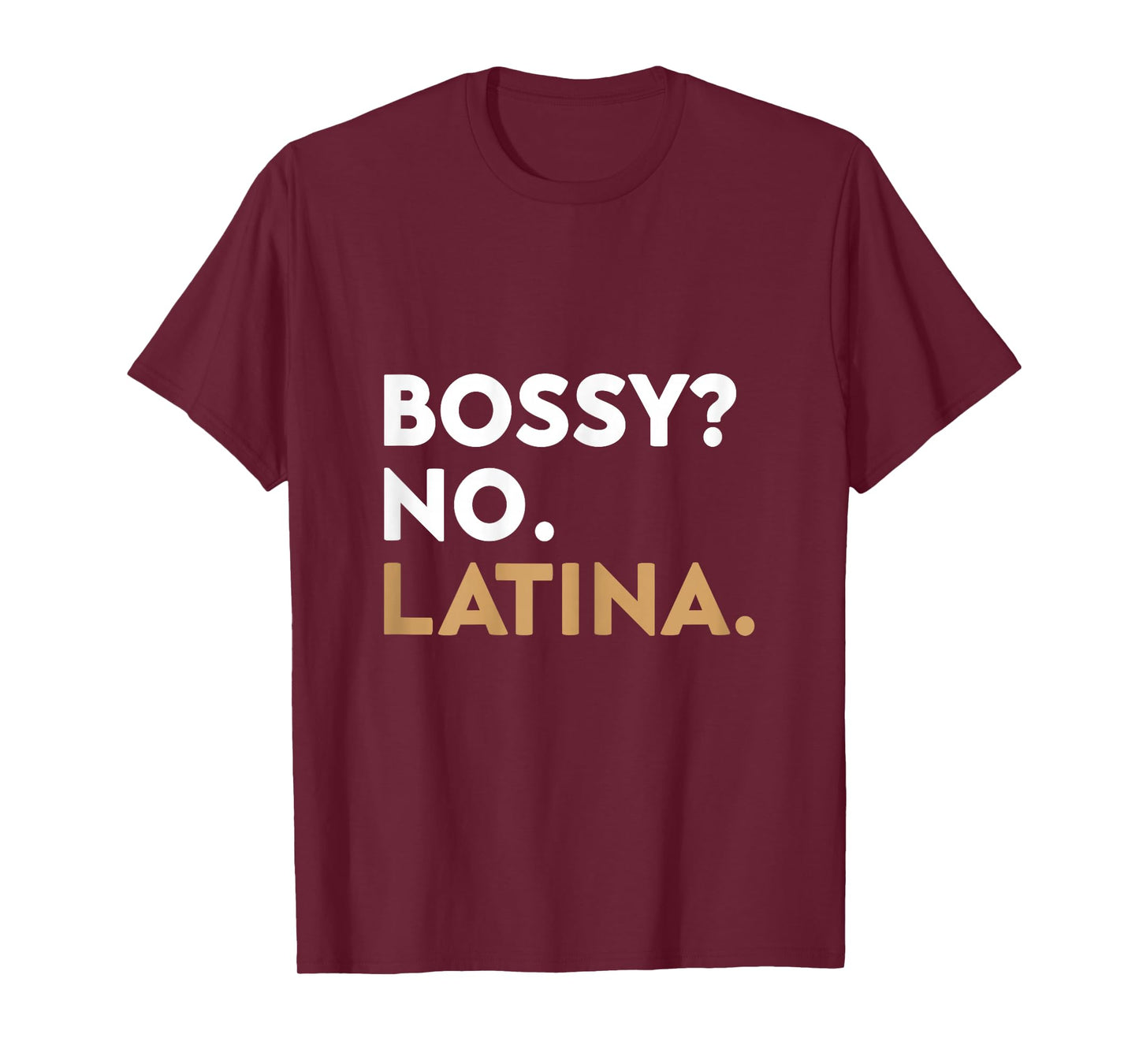 Bossy? No. Latina. Latina Empowerment Women Hispanic Pride T-Shirt