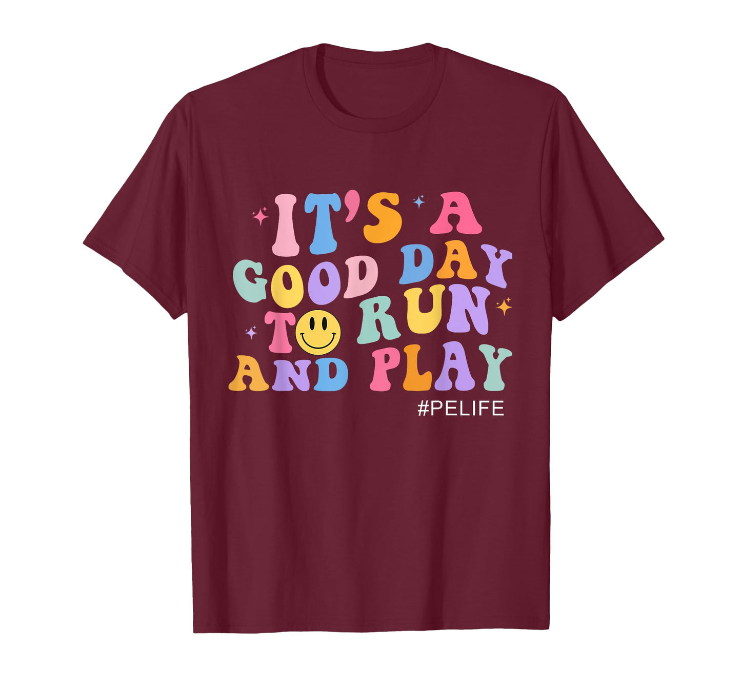 Its A Good Day To Run And Play PE Teacher Must Have T-Shirt for Men Women