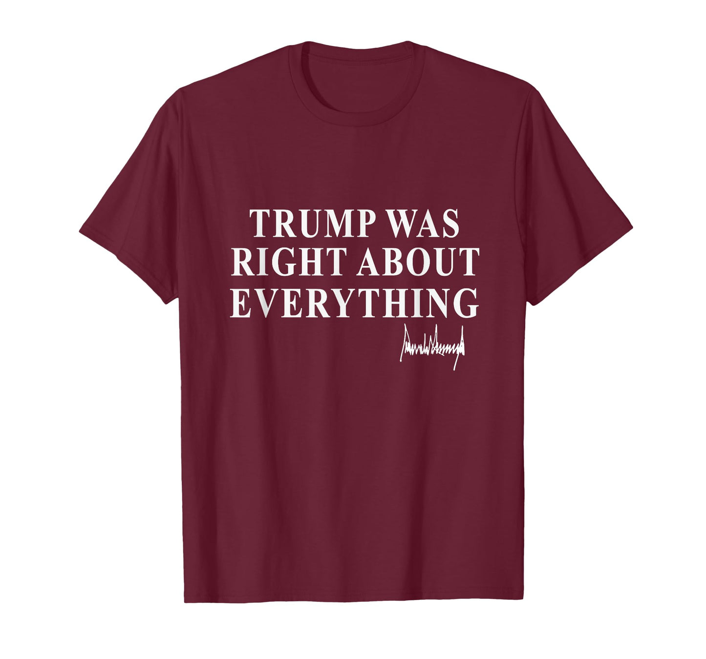 Trump Was Right About Everything American Flag Men Women T-Shirt