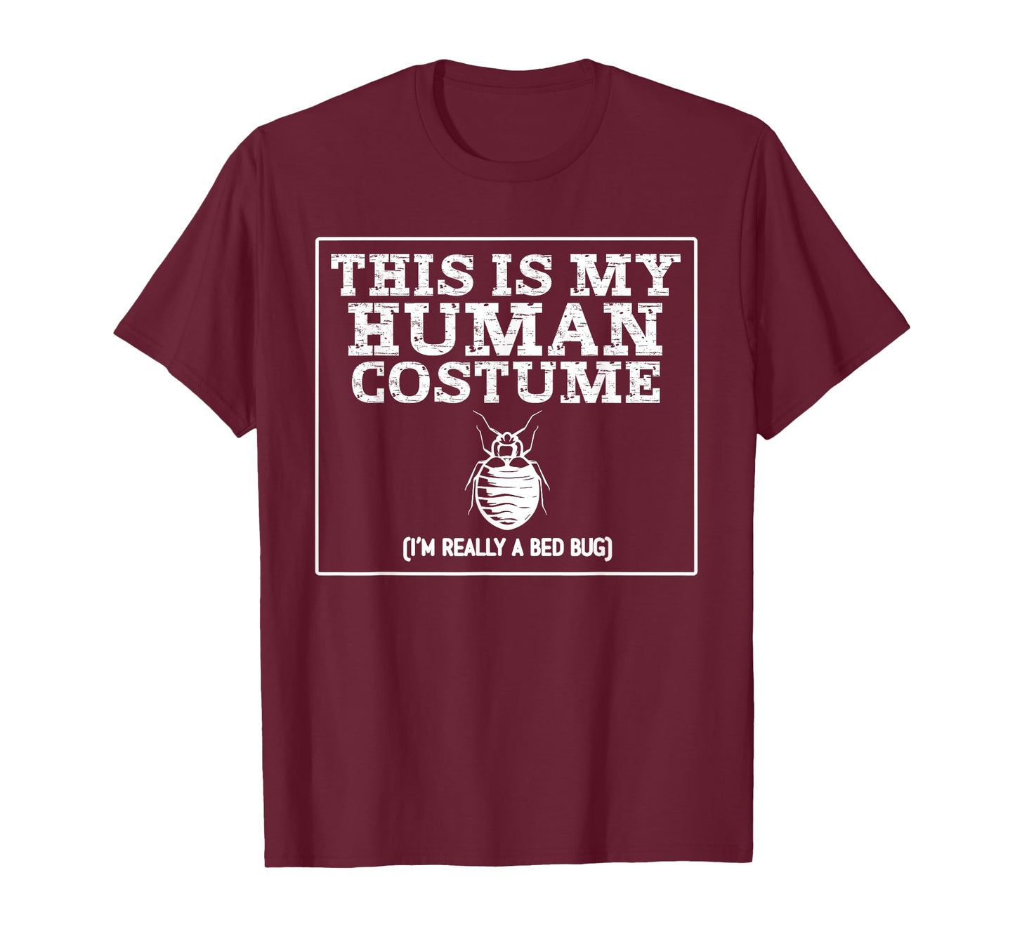 This Is My Human Costume I'm Really A Bed Bug T-Shirt