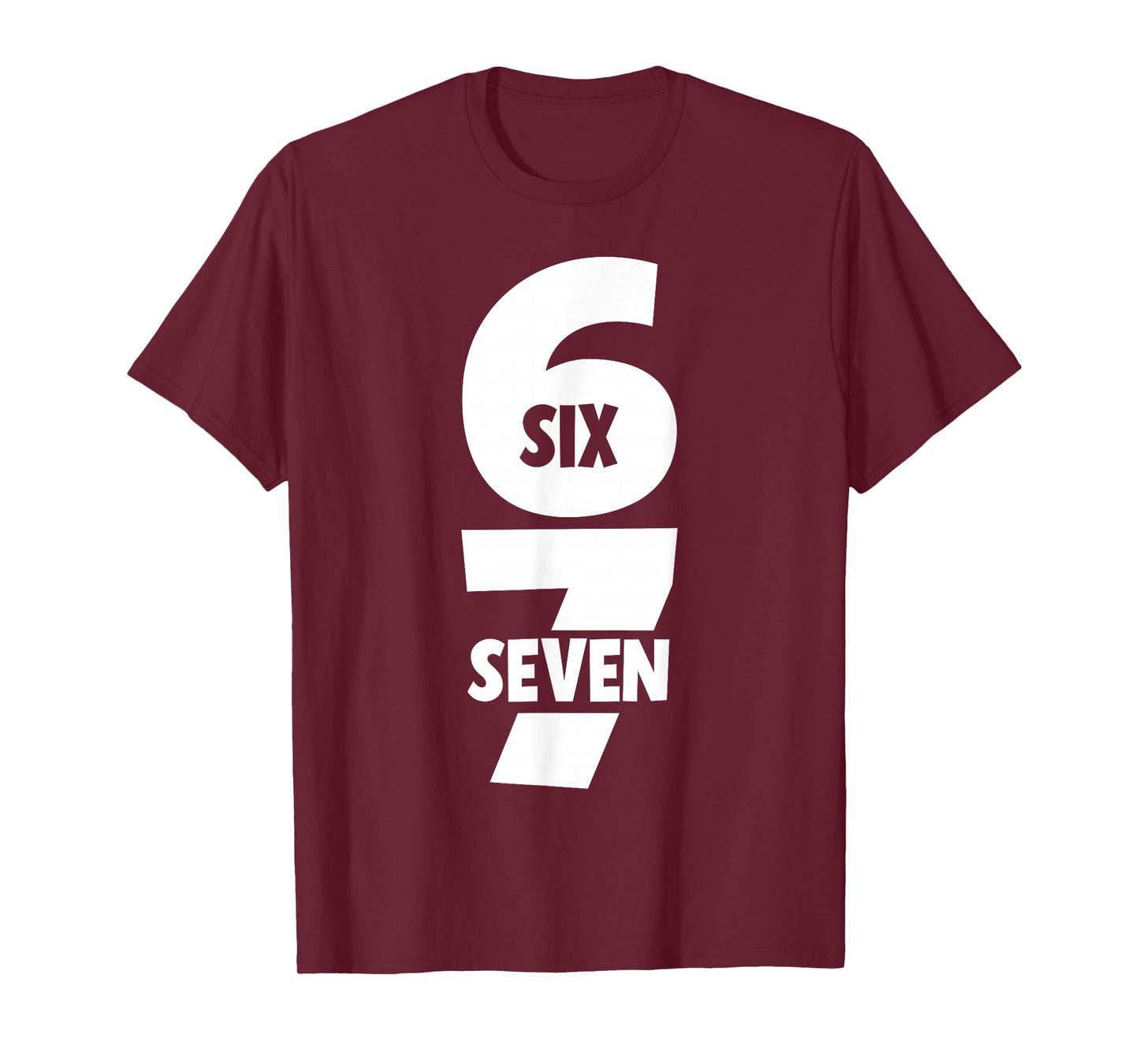 6 7 Six Seven Funny Meme 67 Trending Teen Joke Alpha Slang T-Shirt