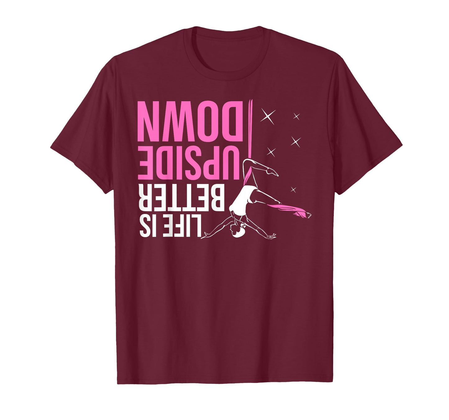 Life Is Better Upside Down Aerial Yoga Dance Aerial Silks T-Shirt