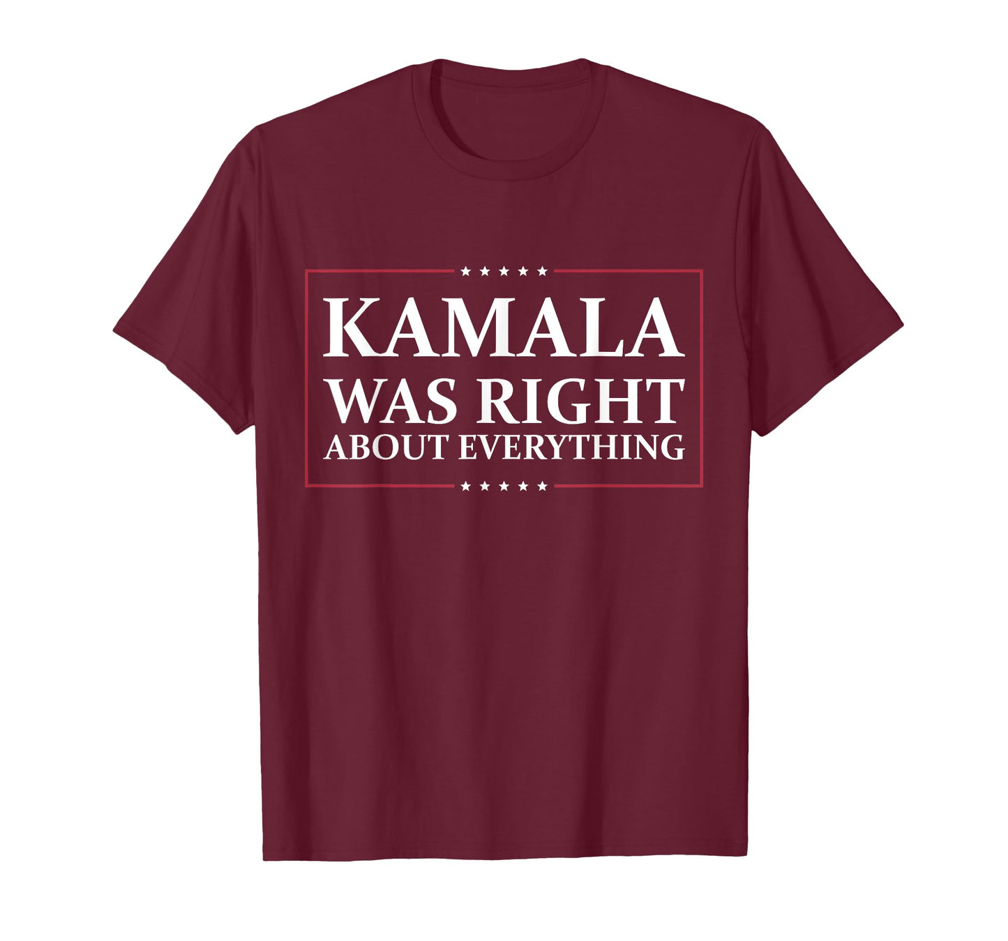 Kamala Was Right About Everything T-Shirt