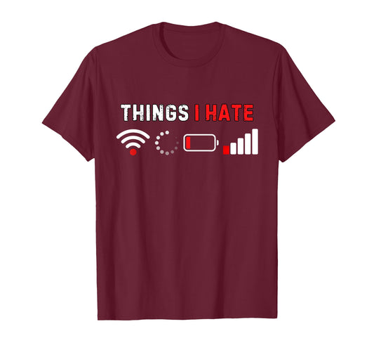 Things I Hate Funny Computer Geek Gamer Humor T-Shirt