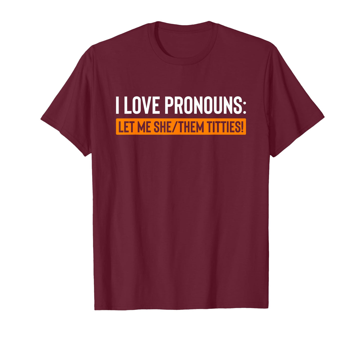 I Love Pronouns Let Me She Them Titties Funny T-Shirt