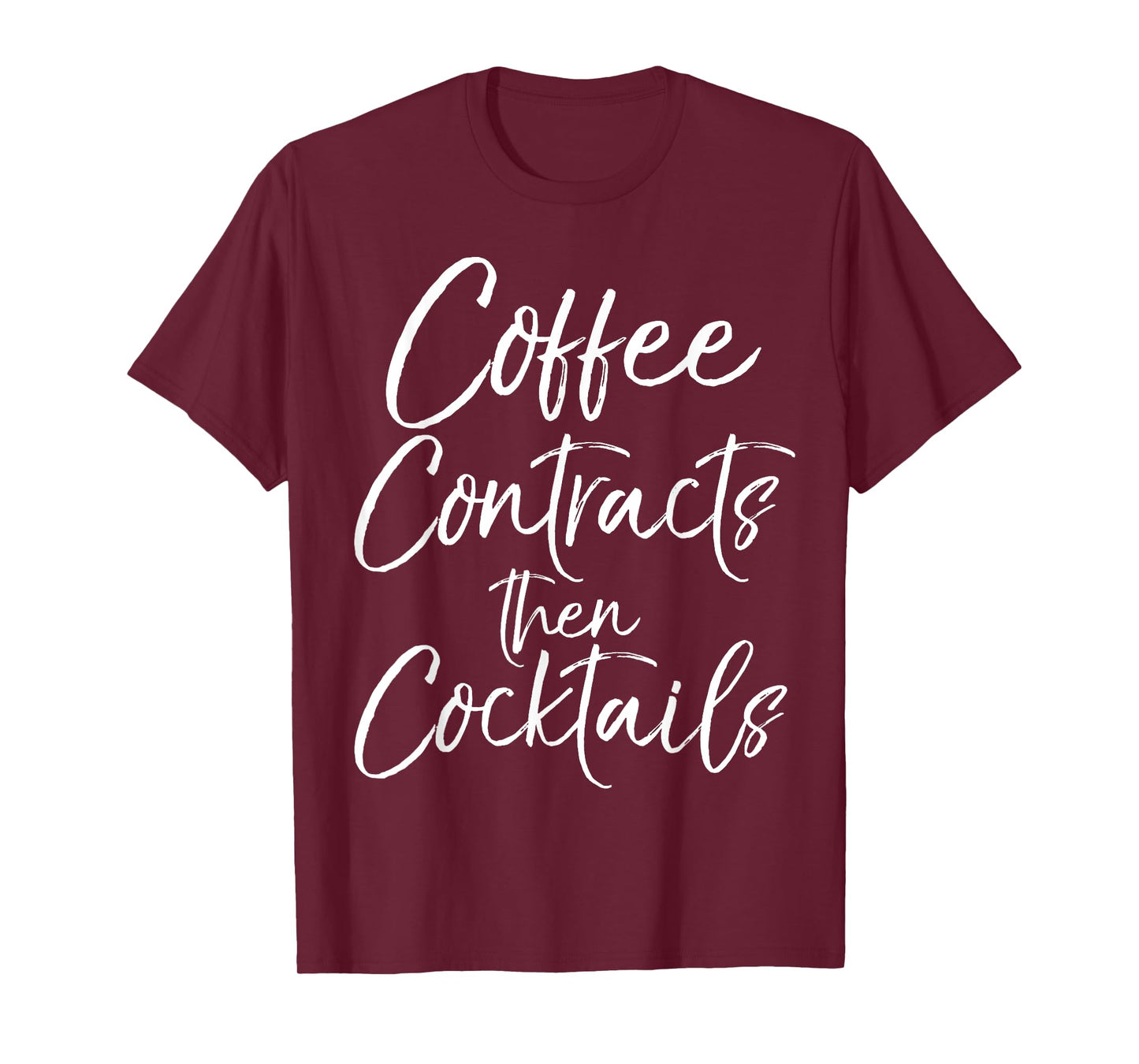 Coffee Contracts then Cocktails Shirt Fun Cute Realtor Tee