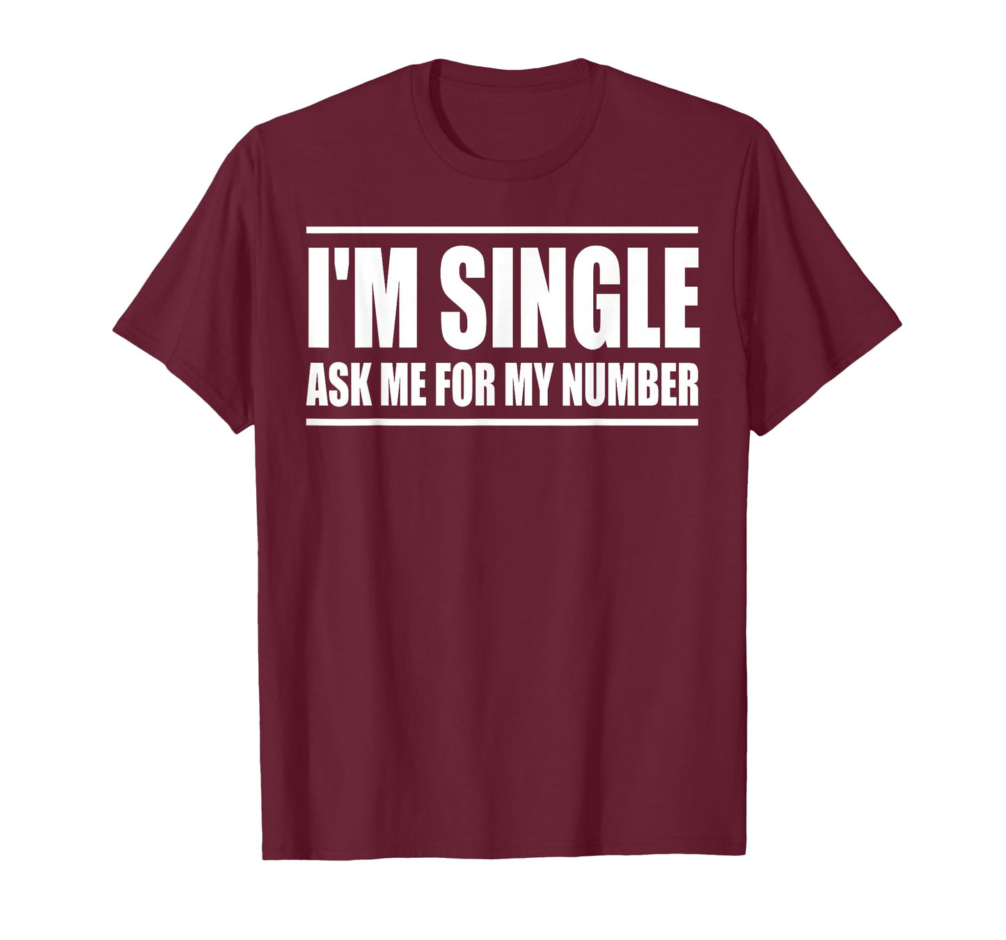 I'm Single Ask Me For My Number Funny Dating T-Shirt