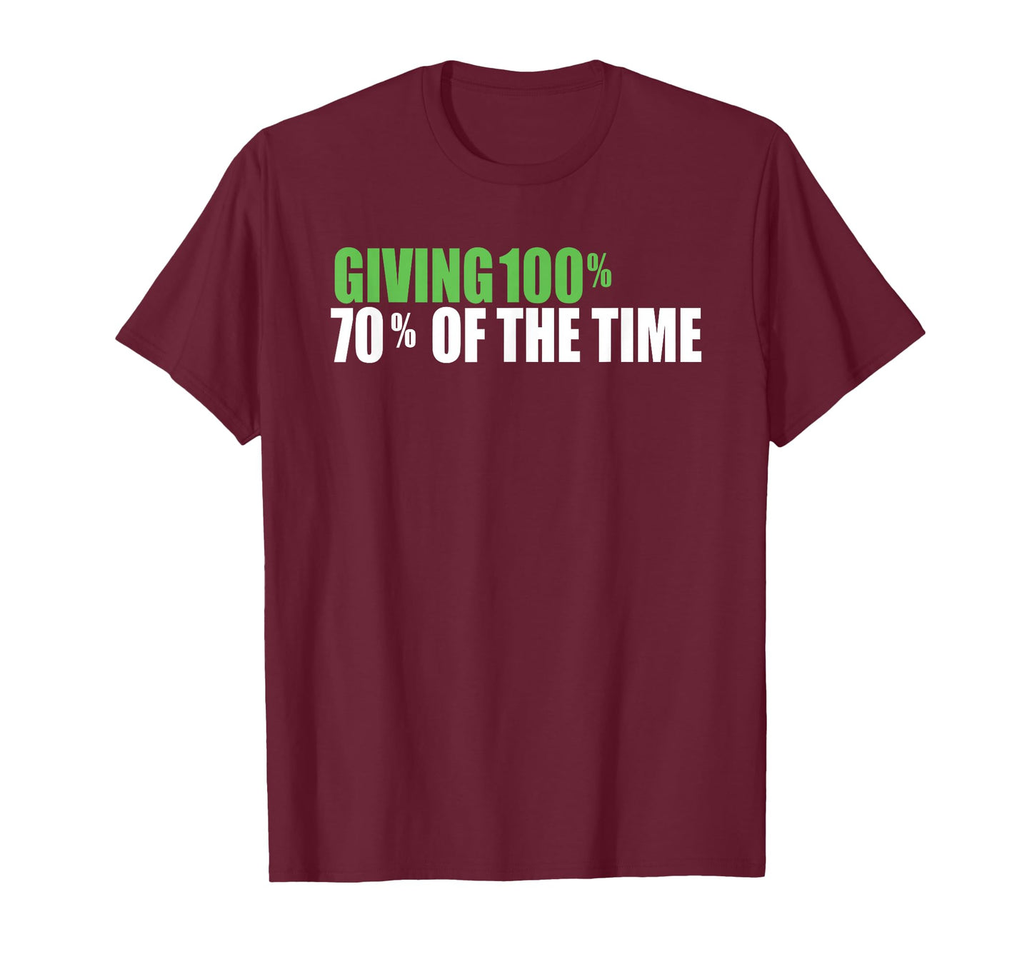 Giving 100% 70% Of The Time T-Shirt