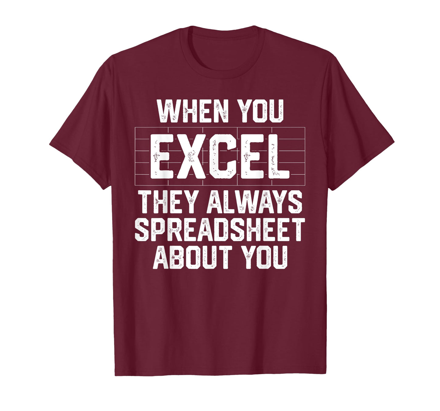 When You Excel They Always Spreadsheet About You Accounting T-Shirt