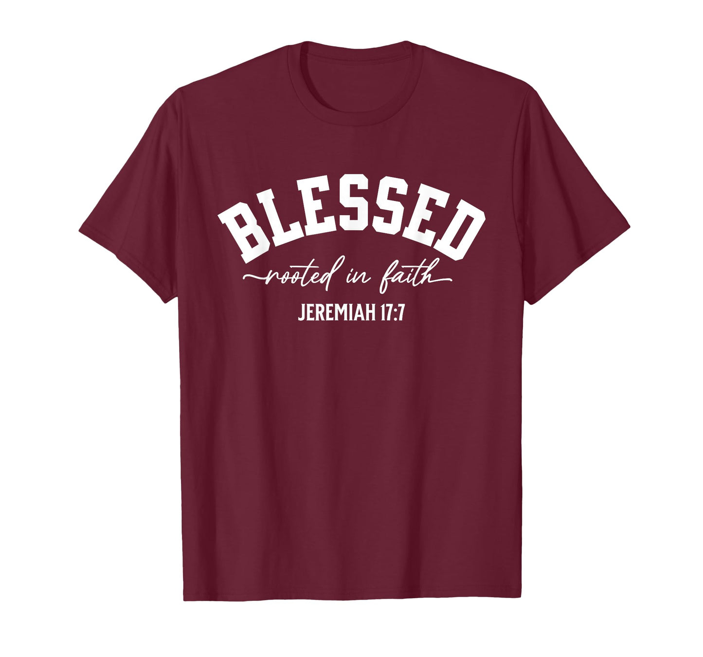 Blessed Rooted in Faith Jeremiah 17:7 Scripture T-Shirt