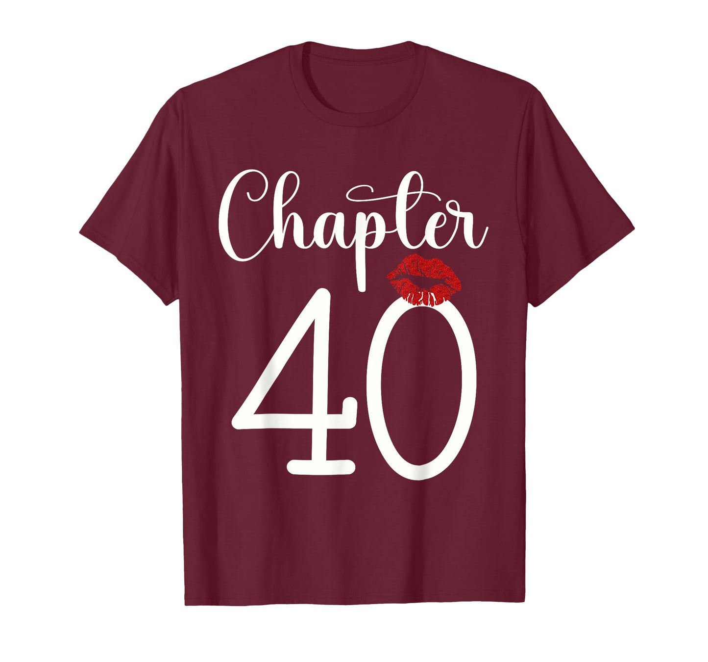 Funny 40th Birthday Chapter 40 Forty Years Old Kiss Lips T-Shirt