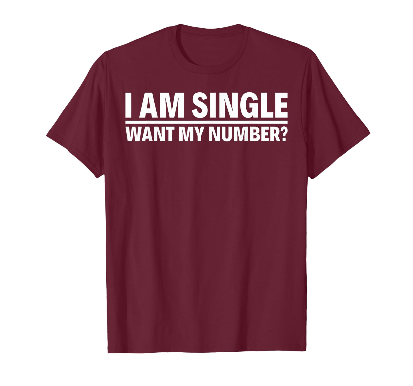 I Am Single Want My Number T-Shirt