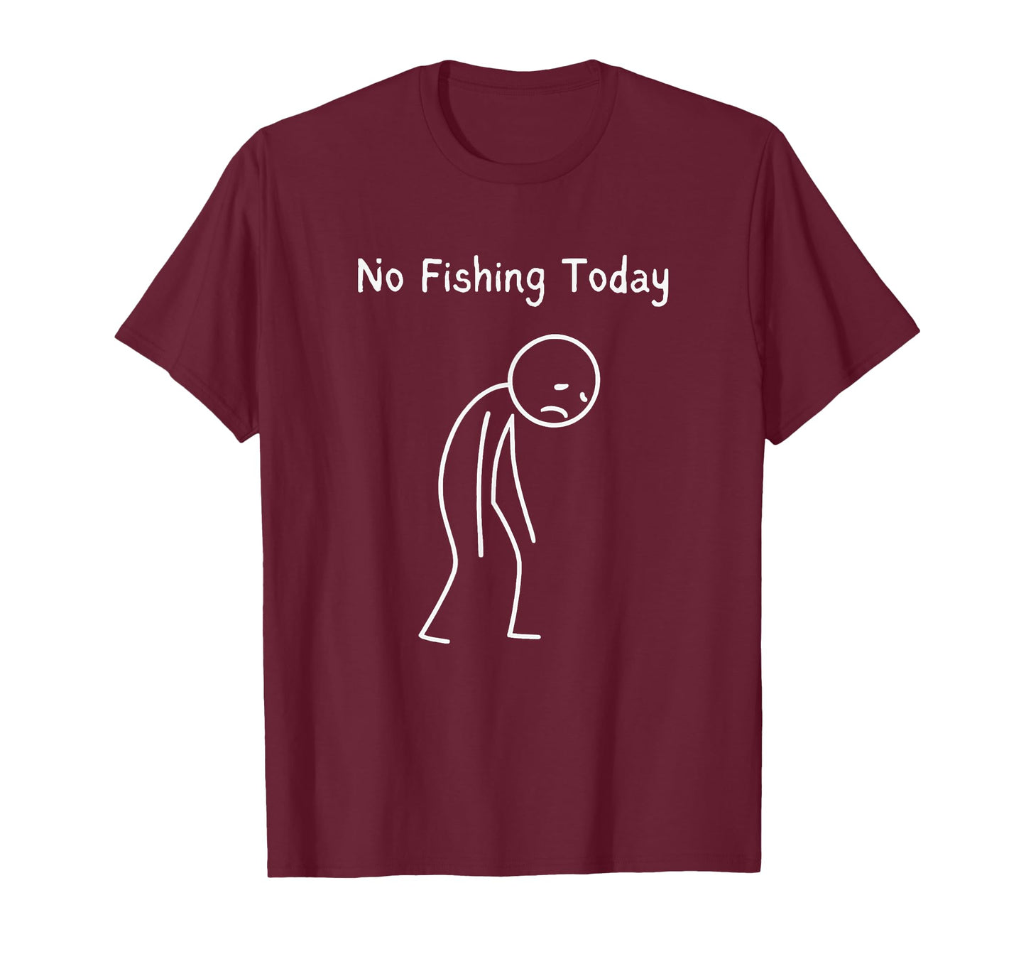 No Fishing Today - Fishing Lover Angler Fisherman T-Shirt