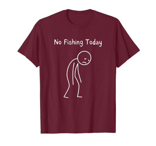 No Fishing Today - Fishing Lover Angler Fisherman T-Shirt