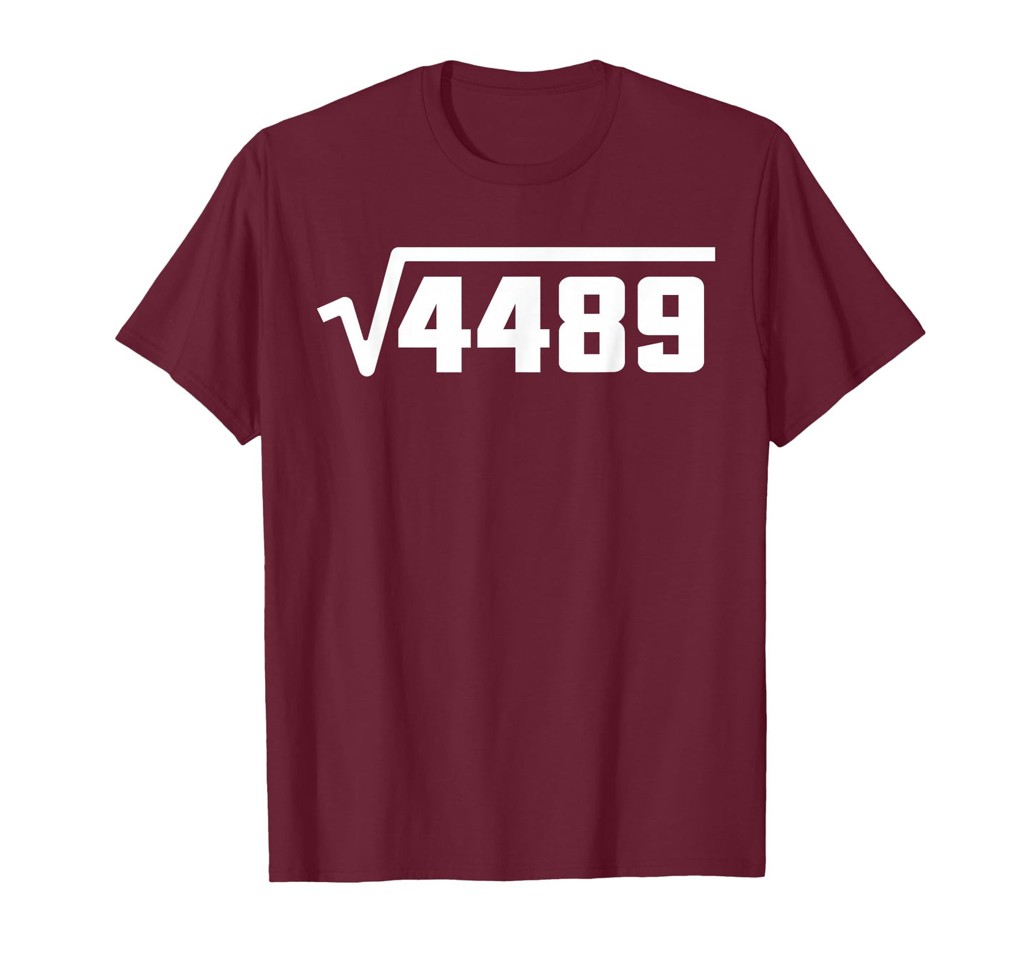 Funny Square Root 4489 67 Funny Meme Saying 6 7 Math T-Shirt