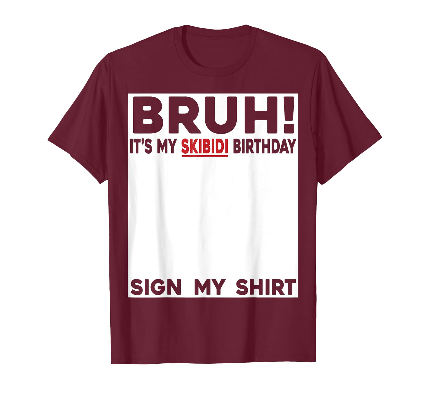 Funny Skibidi Birthday Rizzler Bruh It's My Birthday Sign My T-Shirt