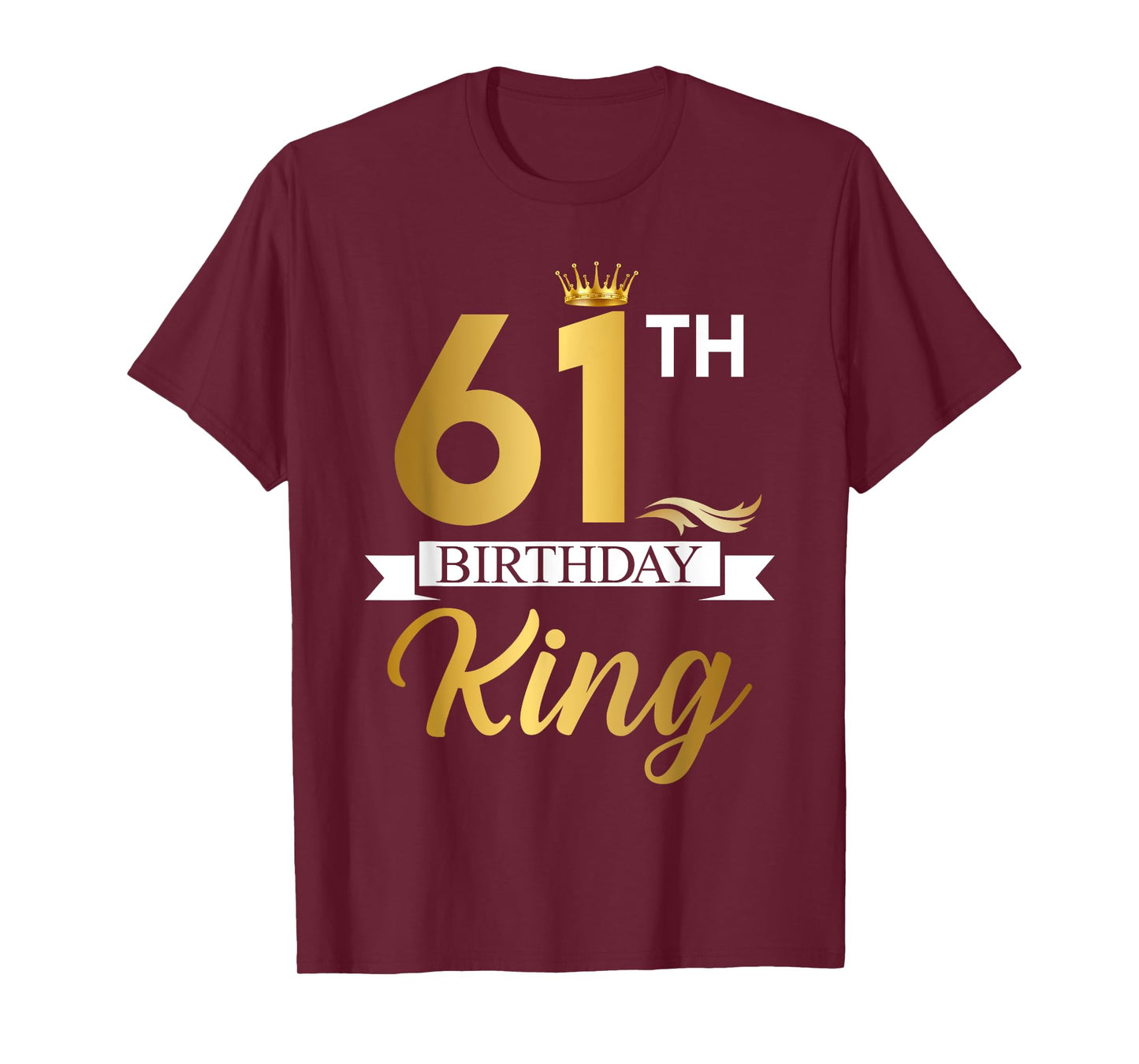 61th Birthday King Funny 61 Years Old Birthday Gifts Men T-Shirt