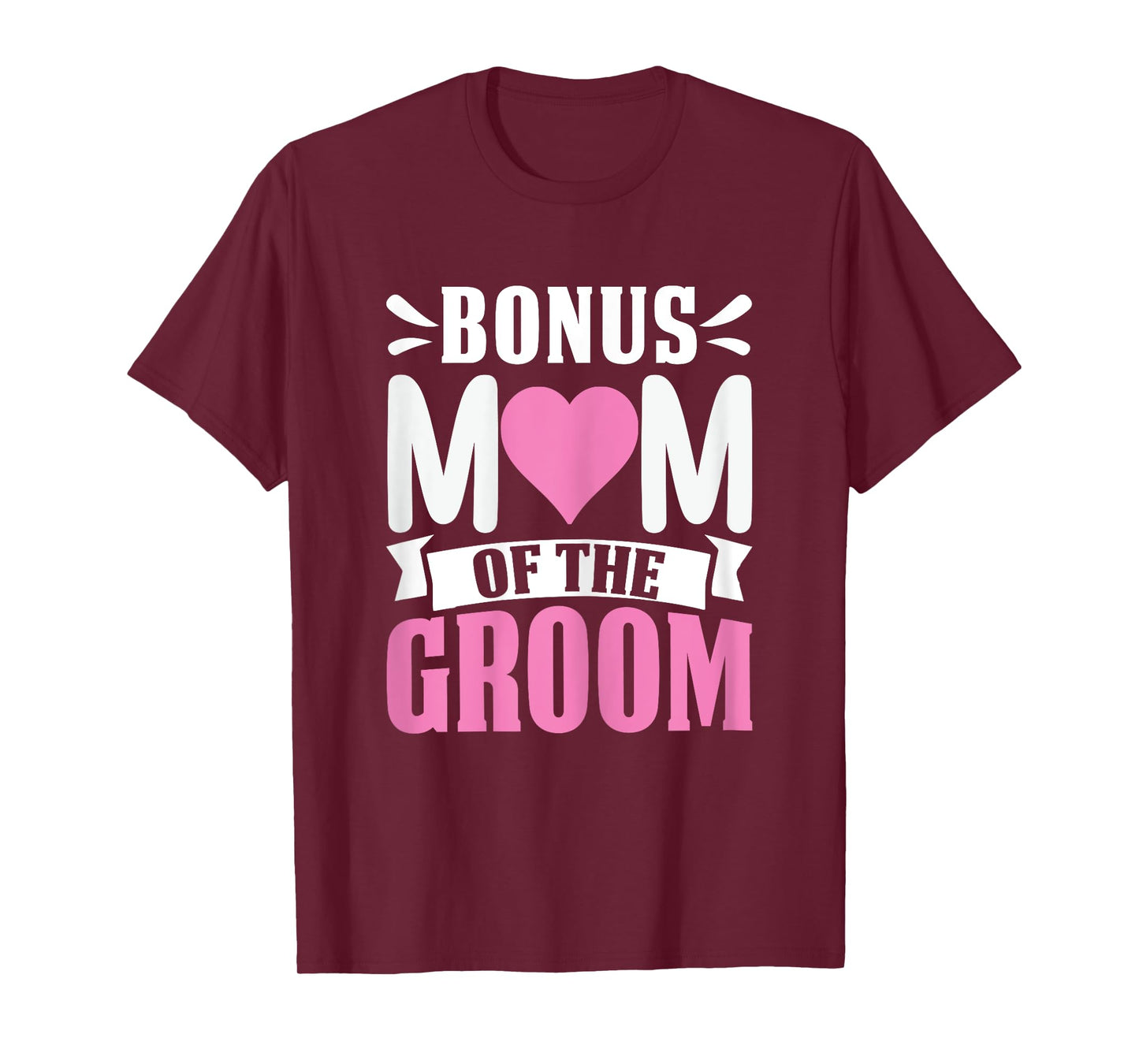 Bonus Mom Of The Groom Funny Stepmom Extra Mom Appreciation T-Shirt