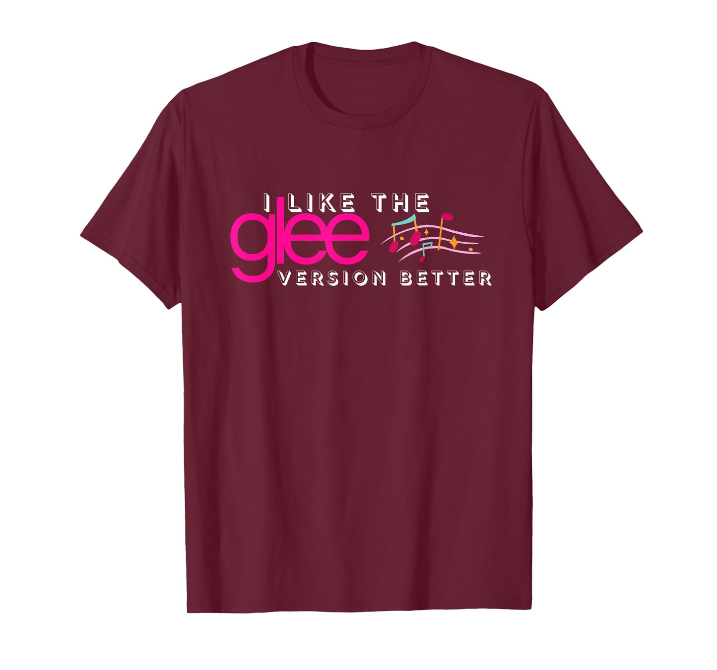 I Like The Glee Version Better Funny for Women and Girls T-Shirt