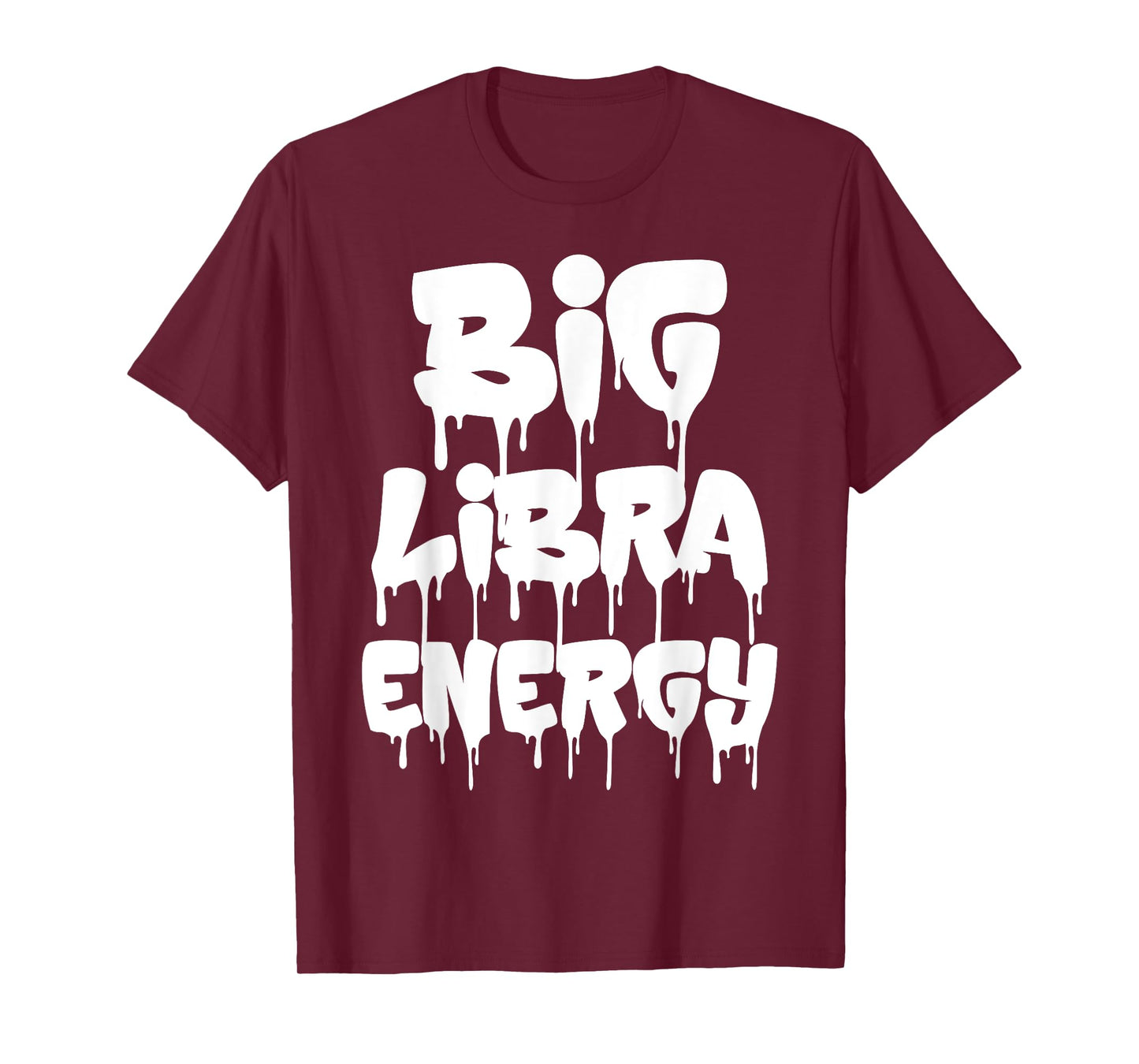 Big Libra Energy Funny Libra Birthday Libra Zodiac Sign Drip T-Shirt