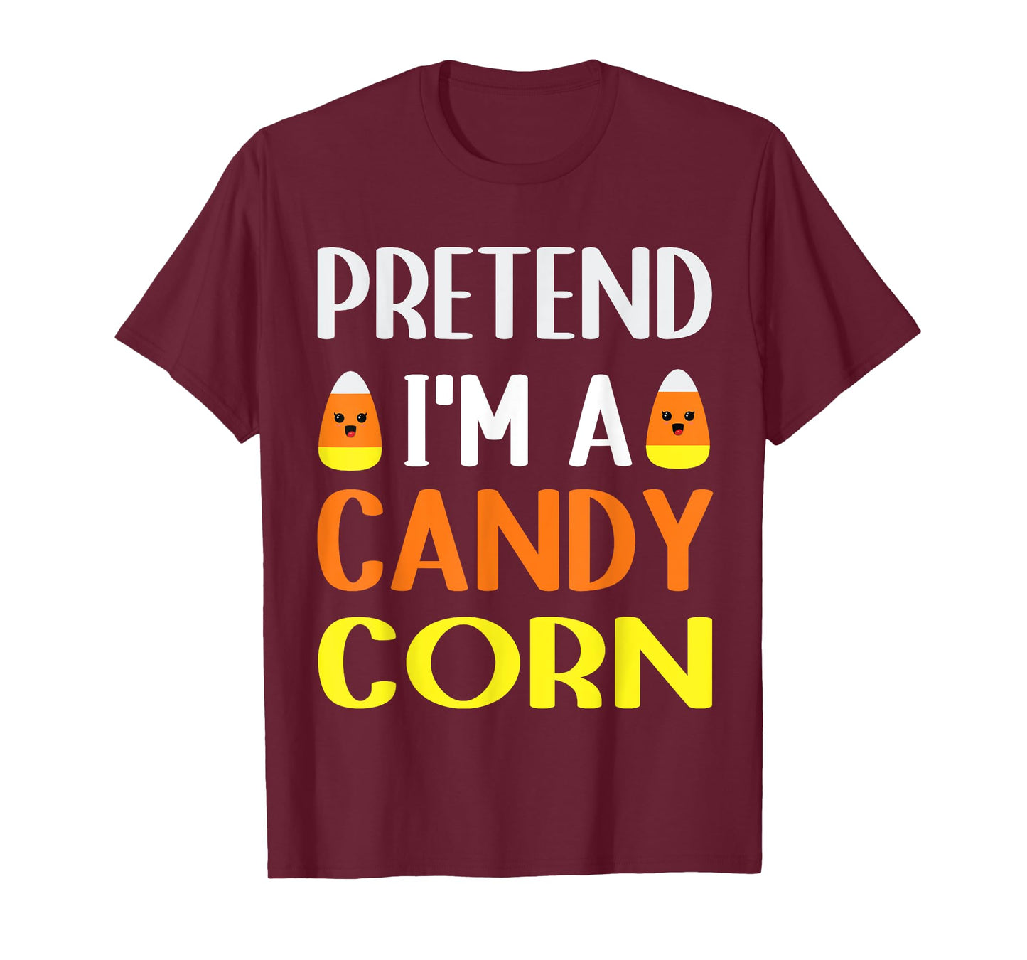 Pretend I'm A Candy corn halloween costume women Men Kids T-Shirt