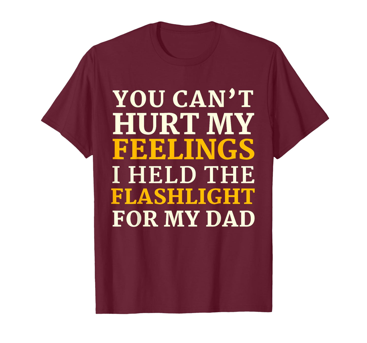 Funny Gen-X You Can't Hurt My Feelings I Held The Flashlight T-Shirt