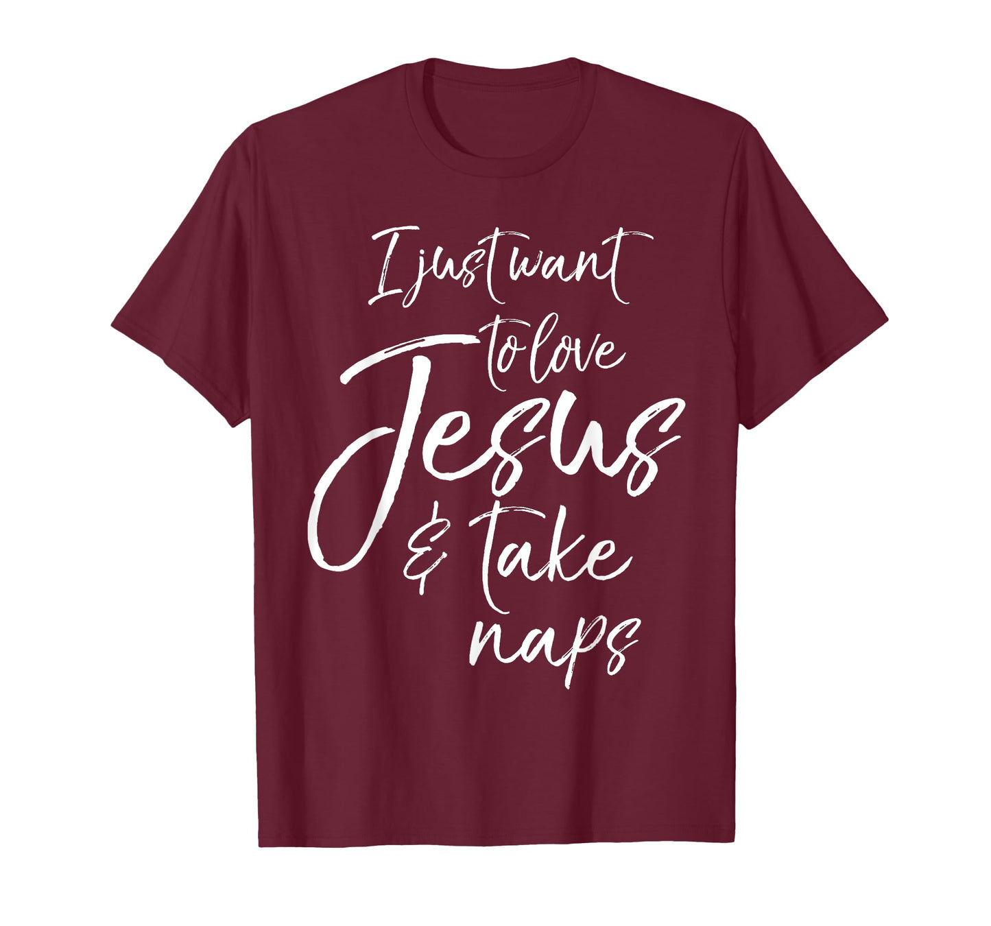 Cute Christian Mom I Just Want to Love Jesus and Take Naps T-Shirt