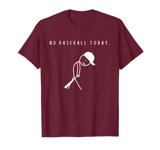 No Baseball Today Funny Base Ball Lover T-Shirt