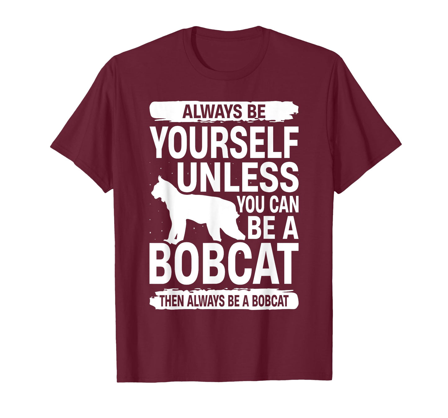 Always Be Yourself Bobcat For Men Women Feline Kitty T-Shirt