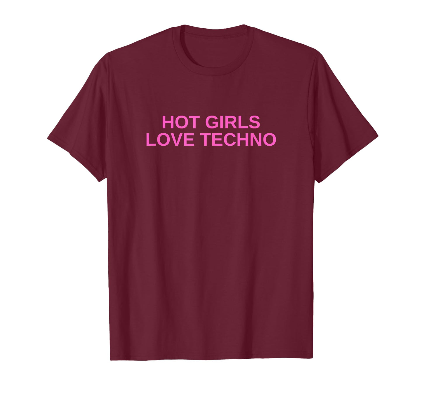 Hot Girls Love Techno Funny EDM House DJ Rave Novelty T-Shirt