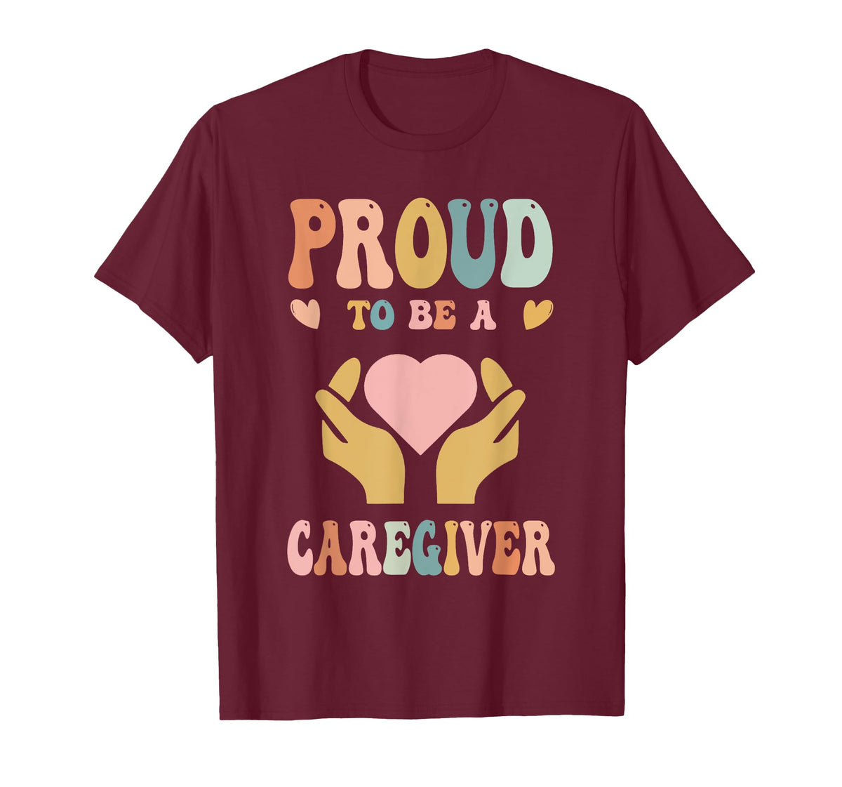 Funny Nurse Caregiver Humor - Proud To Be A Caregiver T-Shirt