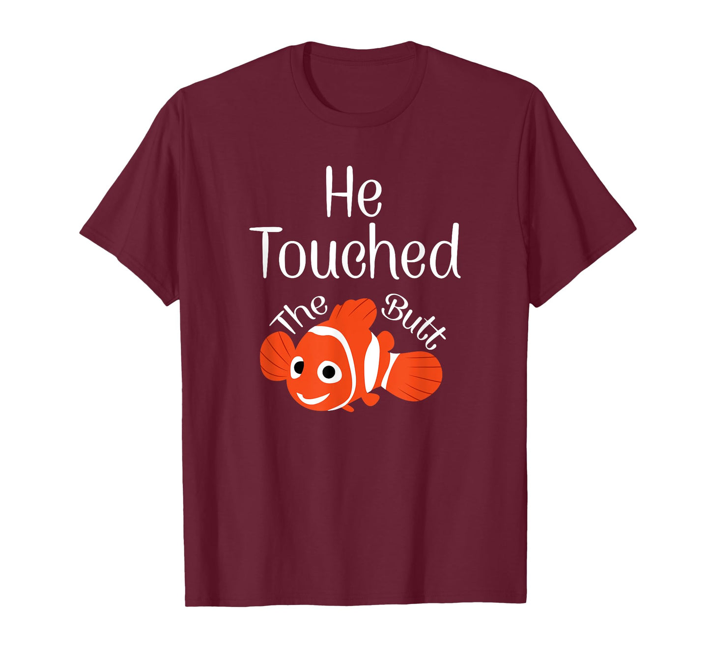 He Touched The Butt T-Shirt